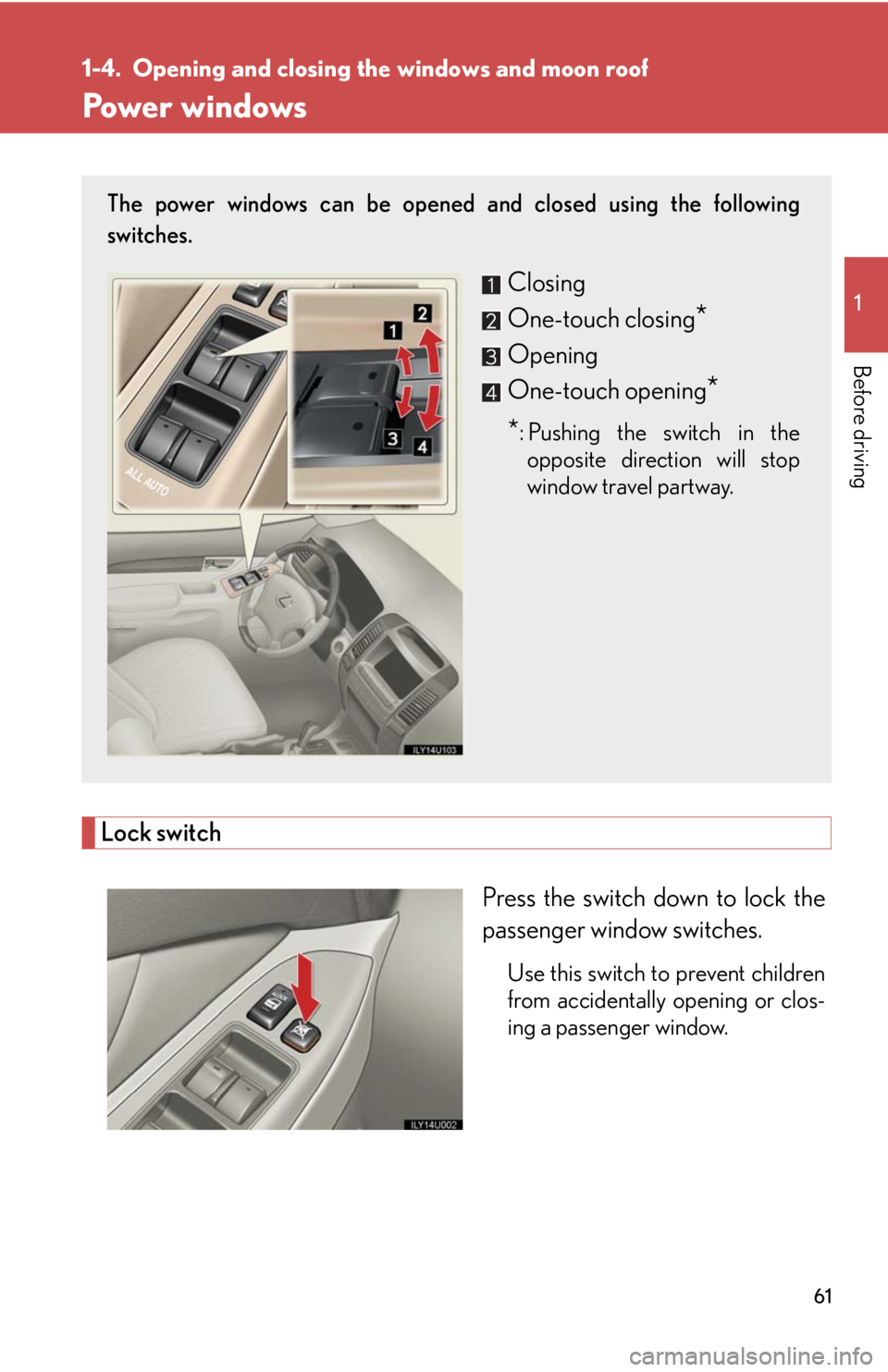 Lexus GX470 2008  Refueling / LEXUS 2008 GX470 OWNERS MANUAL (OM60D82U) 61
1
Before driving
1-4. Opening and closing the windows and moon roof
Power windows
Lock switch
Press the switch down to lock the
passenger window switches.
Use this switch to prevent children
from a