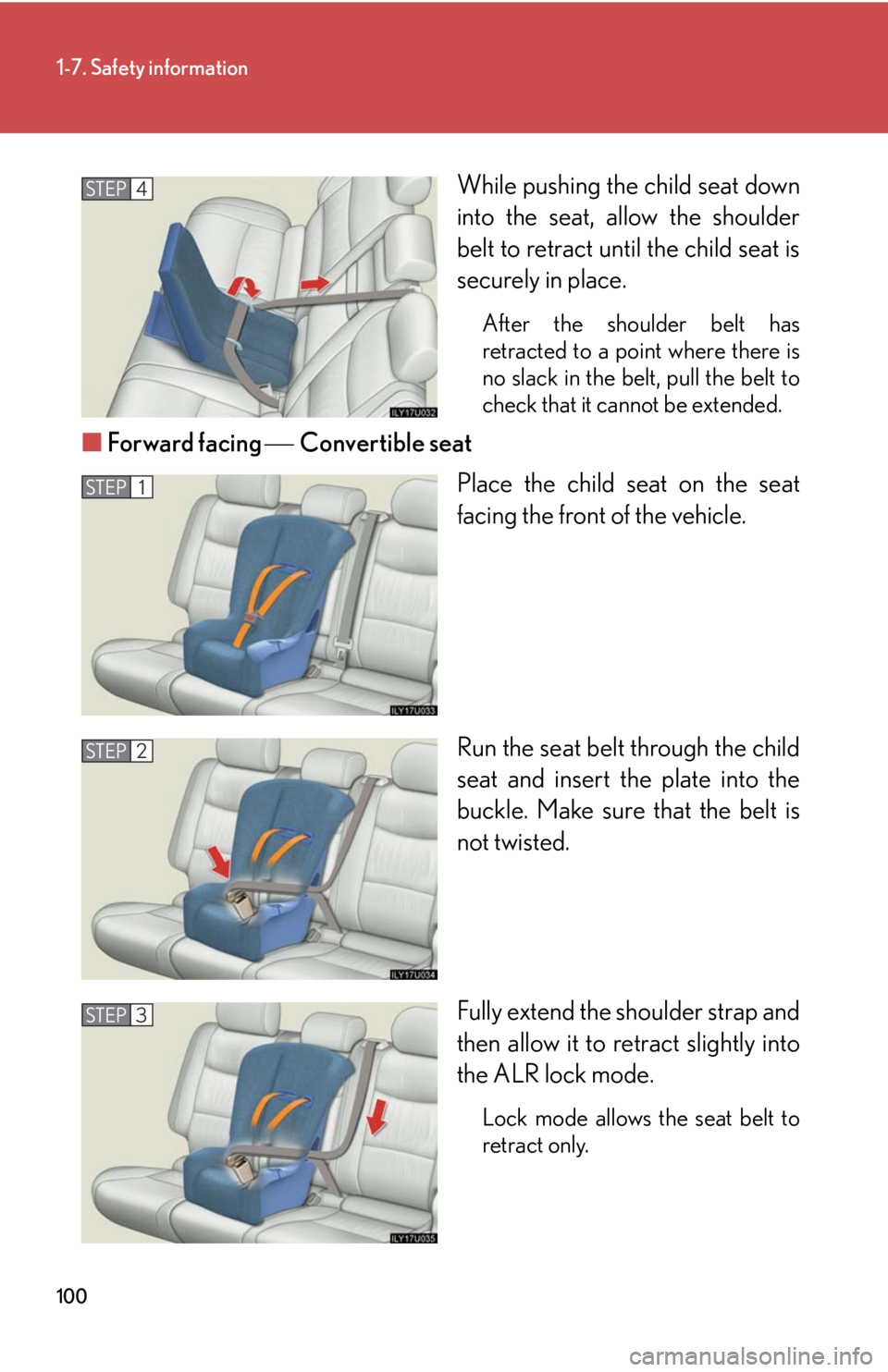 Lexus GX470 2008  Refueling / LEXUS 2008 GX470 OWNERS MANUAL (OM60D82U) 100
1-7. Safety information
While pushing the child seat down
into the seat, allow the shoulder
belt to retract until the child seat is
securely in place.
After the shoulder belt has
retracted to a po