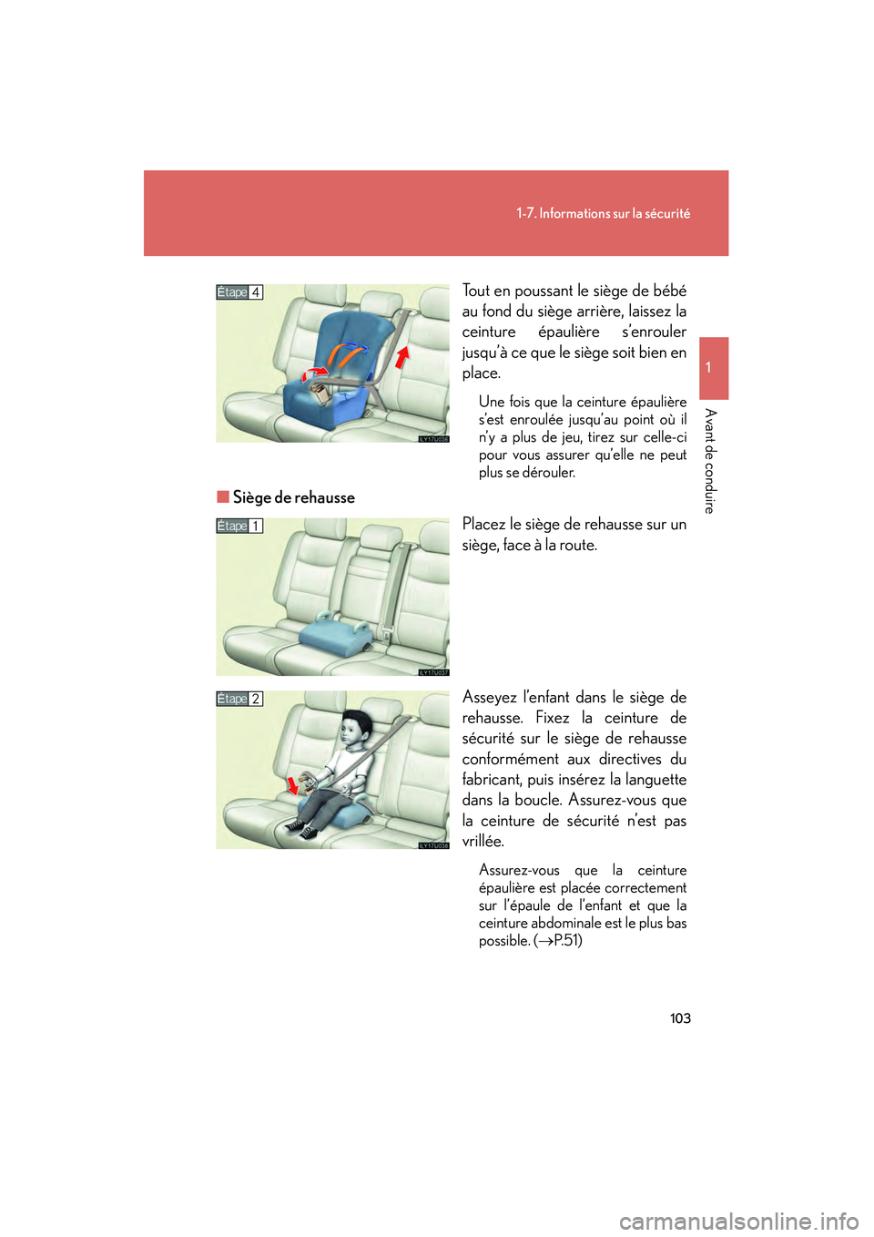 Lexus GX470 2008 Manuel du propriétaire (in French) 103
1-7. Informations sur la sécurité
1
Avant de conduire
Tout en poussant le siège de bébé
au fond du siège arrière, laissez la
ceinture épaulière s’enrouler
jusqu’à ce que le siège so Lexus GX470 2008 Manuel du propriétaire (in French) 103
1-7. Informations sur la sécurité
1
Avant de conduire
Tout en poussant le siège de bébé
au fond du siège arrière, laissez la
ceinture épaulière s’enrouler
jusqu’à ce que le siège so