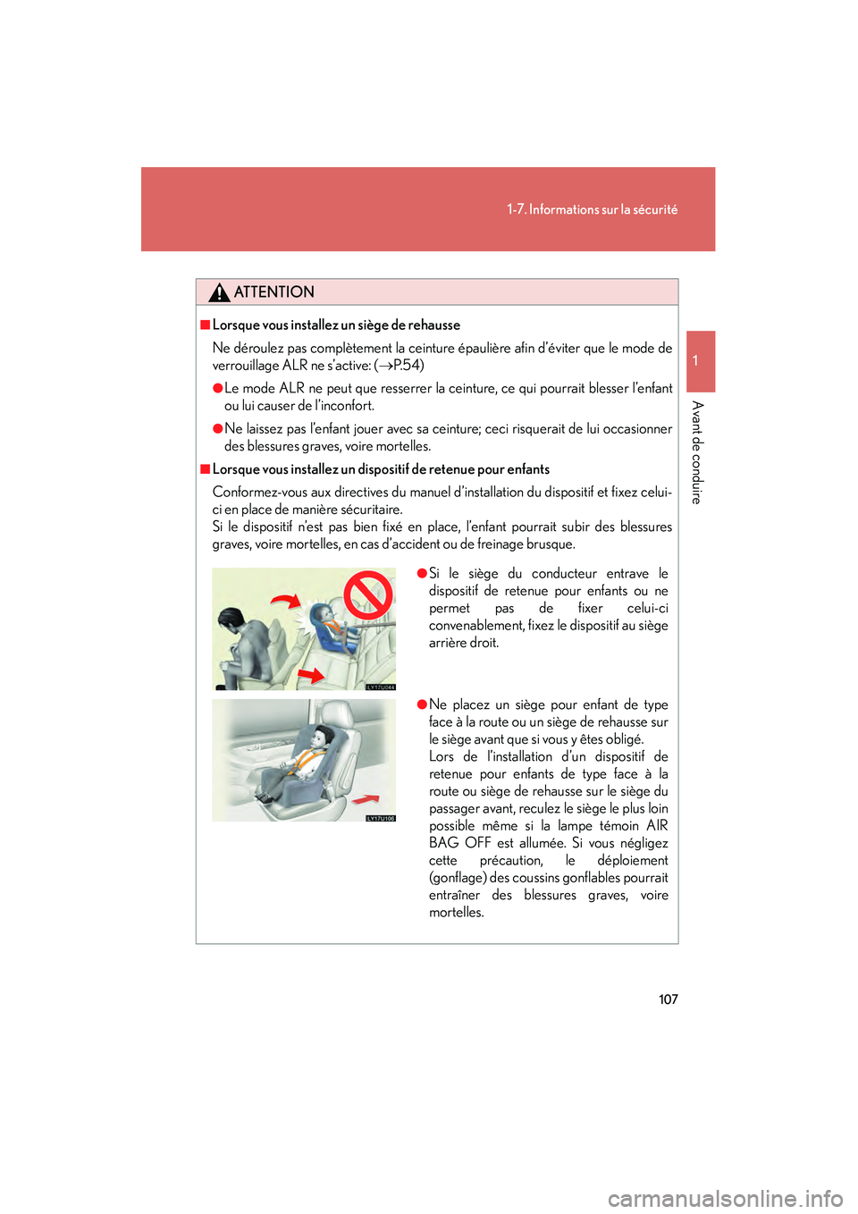 Lexus GX470 2008 Manuel du propriétaire (in French) 107
1-7. Informations sur la sécurité
1
Avant de conduire
ATTENTION
■Lorsque vous installez un siège de rehausse
Ne déroulez pas complètement la ceinture épaulière afin d’éviter que le mo Lexus GX470 2008 Manuel du propriétaire (in French) 107
1-7. Informations sur la sécurité
1
Avant de conduire
ATTENTION
■Lorsque vous installez un siège de rehausse
Ne déroulez pas complètement la ceinture épaulière afin d’éviter que le mo