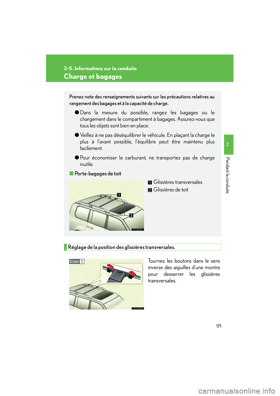 Lexus GX470 2008 Manuel du propriétaire (in French) 171
2-5. Informations sur la conduite
2
Pendant la conduite
Charge et bagages
Réglage de la position des glissières transversales.Tournez les boutons dans le sens
inverse des aiguilles d’une montr Lexus GX470 2008 Manuel du propriétaire (in French) 171
2-5. Informations sur la conduite
2
Pendant la conduite
Charge et bagages
Réglage de la position des glissières transversales.Tournez les boutons dans le sens
inverse des aiguilles d’une montr