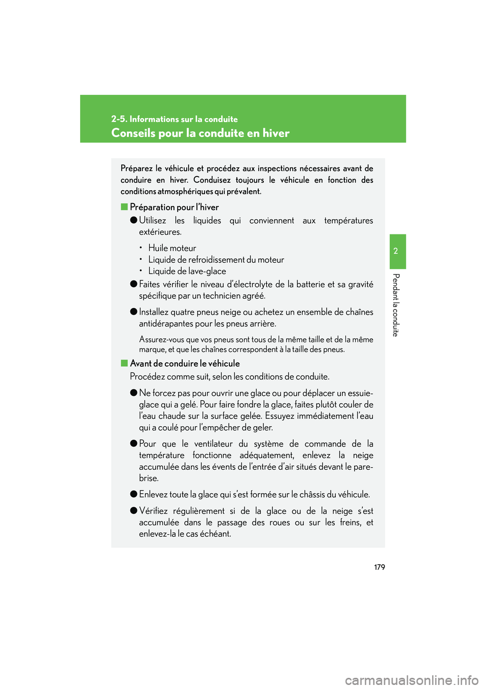 Lexus GX470 2008 Manuel du propriétaire (in French) 179
2-5. Informations sur la conduite
2
Pendant la conduite
Conseils pour la conduite en hiver
Préparez le véhicule et procédez aux inspections nécessaires avant de
conduire en hiver. Conduisez to Lexus GX470 2008 Manuel du propriétaire (in French) 179
2-5. Informations sur la conduite
2
Pendant la conduite
Conseils pour la conduite en hiver
Préparez le véhicule et procédez aux inspections nécessaires avant de
conduire en hiver. Conduisez to