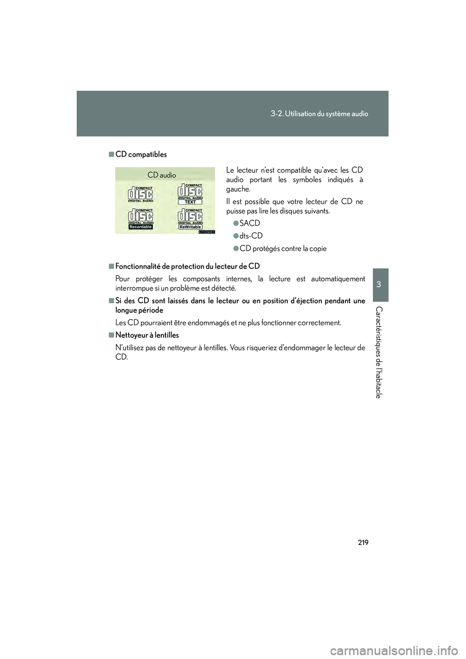 Lexus GX470 2008 Manuel du propriétaire (in French) 219
3-2. Utilisation du système audio
3
Caractéristiques de lhabitacle
■CD compatibles
■Fonctionnalité de protection du lecteur de CD
Pour protéger les composants internes, la lecture est aut Lexus GX470 2008 Manuel du propriétaire (in French) 219
3-2. Utilisation du système audio
3
Caractéristiques de lhabitacle
■CD compatibles
■Fonctionnalité de protection du lecteur de CD
Pour protéger les composants internes, la lecture est aut