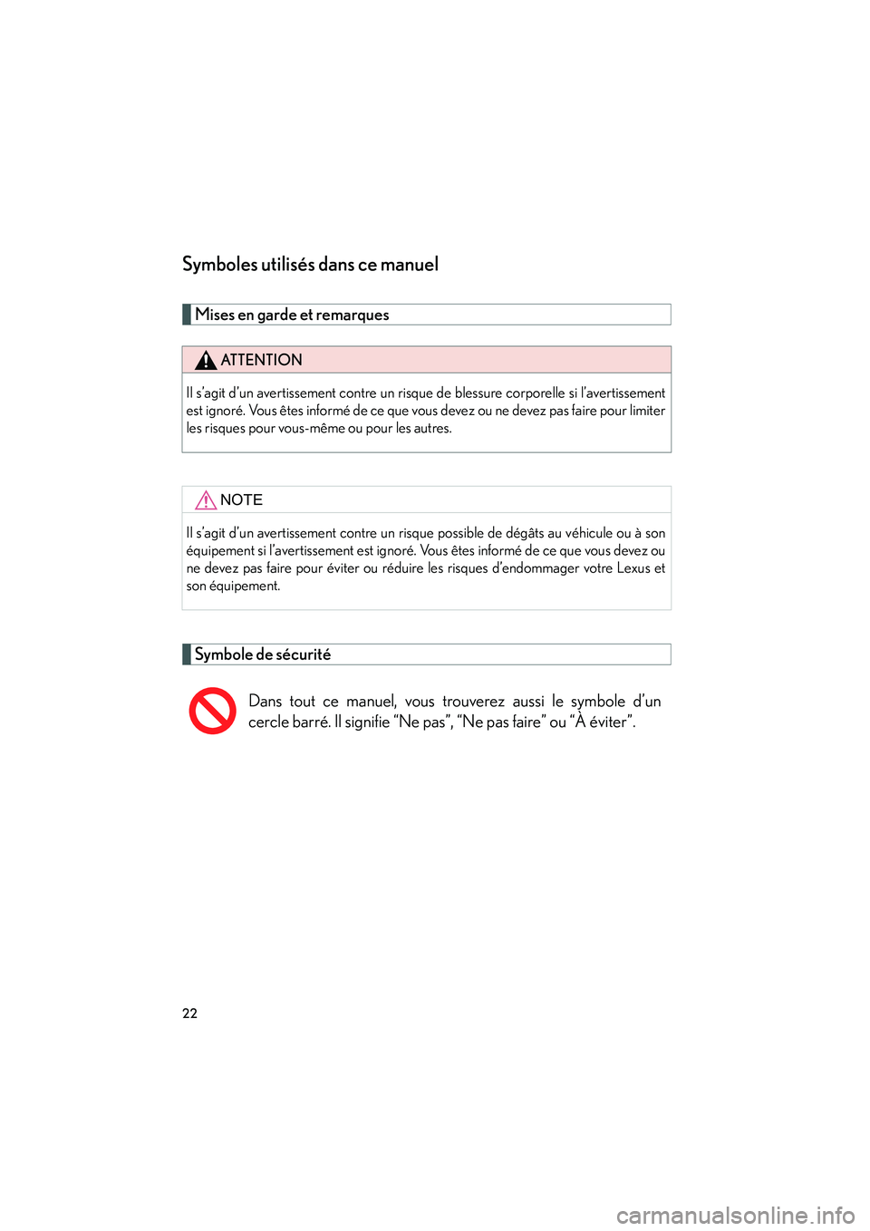 Lexus GX470 2008  Manuel du propriétaire (in French) 22
Symboles utilisés dans ce manuel
Mises en garde et remarques 
Symbole de sécurité
ATTENTION
Il s’agit d’un avertissement contre un risque de blessure corporelle si l’avertissement
est igno
