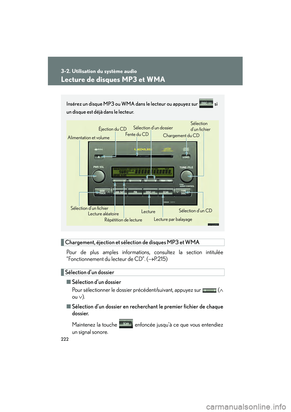 Lexus GX470 2008 Manuel du propriétaire (in French) 222
3-2. Utilisation du système audio
Lecture de disques MP3 et WMA
Chargement, éjection et sélection de disques MP3 et WMAPour de plus amples informatio ns, consultez la section intitulée
“Fonc Lexus GX470 2008 Manuel du propriétaire (in French) 222
3-2. Utilisation du système audio
Lecture de disques MP3 et WMA
Chargement, éjection et sélection de disques MP3 et WMAPour de plus amples informatio ns, consultez la section intitulée
“Fonc