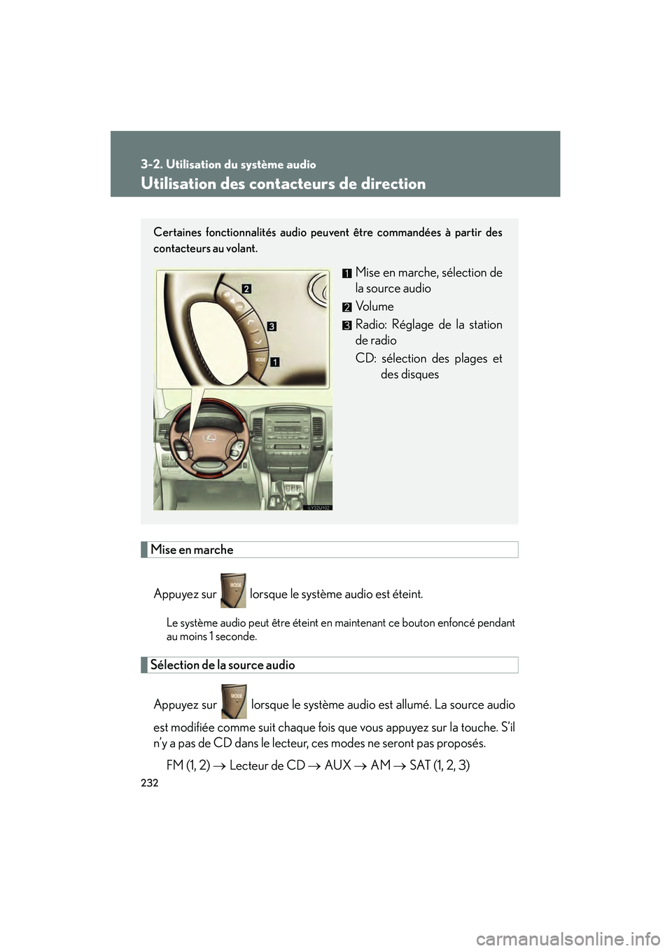 Lexus GX470 2008 Manuel du propriétaire (in French) 232
3-2. Utilisation du système audio
Utilisation des contacteurs de direction
Mise en marcheAppuyez sur lorsque le système audio est éteint.
Le système audio peut être éteint en maintenant c Lexus GX470 2008 Manuel du propriétaire (in French) 232
3-2. Utilisation du système audio
Utilisation des contacteurs de direction
Mise en marcheAppuyez sur lorsque le système audio est éteint.
Le système audio peut être éteint en maintenant c