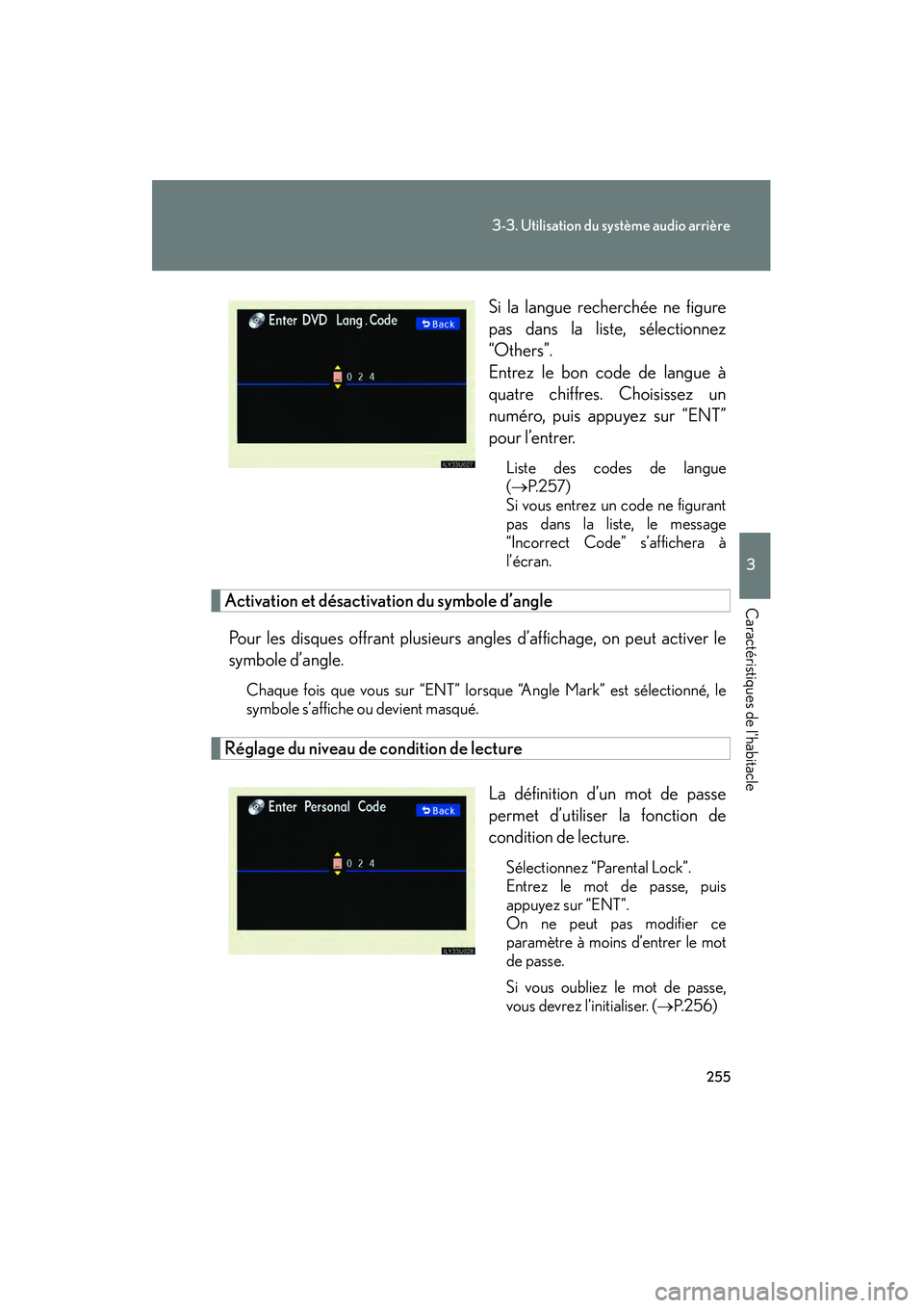 Lexus GX470 2008  Manuel du propriétaire (in French) 255
3-3. Utilisation du système audio arrière
3
Caractéristiques de lhabitacle
Si la langue recherchée ne figure
pas dans la liste, sélectionnez
“Others”.
Entrez le bon code de langue à
qua