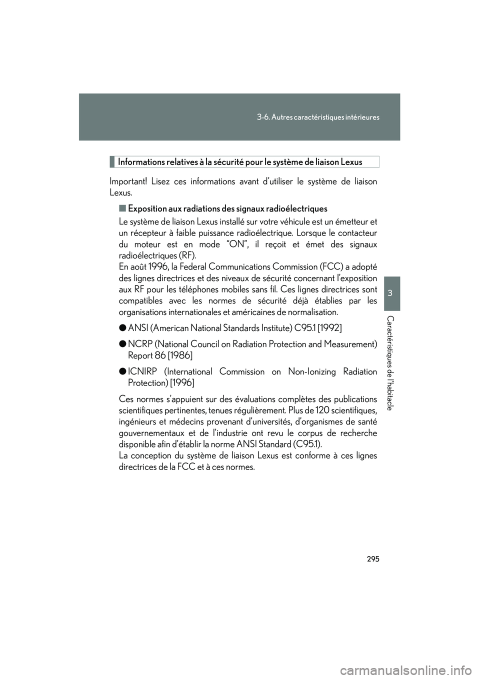 Lexus GX470 2008 Manuel du propriétaire (in French) 295
3-6. Autres caractéristiques intérieures
3
Caractéristiques de lhabitacle
Informations relatives à la sécurité pour le système de liaison Lexus
Important! Lisez ces informations av ant d Lexus GX470 2008 Manuel du propriétaire (in French) 295
3-6. Autres caractéristiques intérieures
3
Caractéristiques de lhabitacle
Informations relatives à la sécurité pour le système de liaison Lexus
Important! Lisez ces informations av ant d