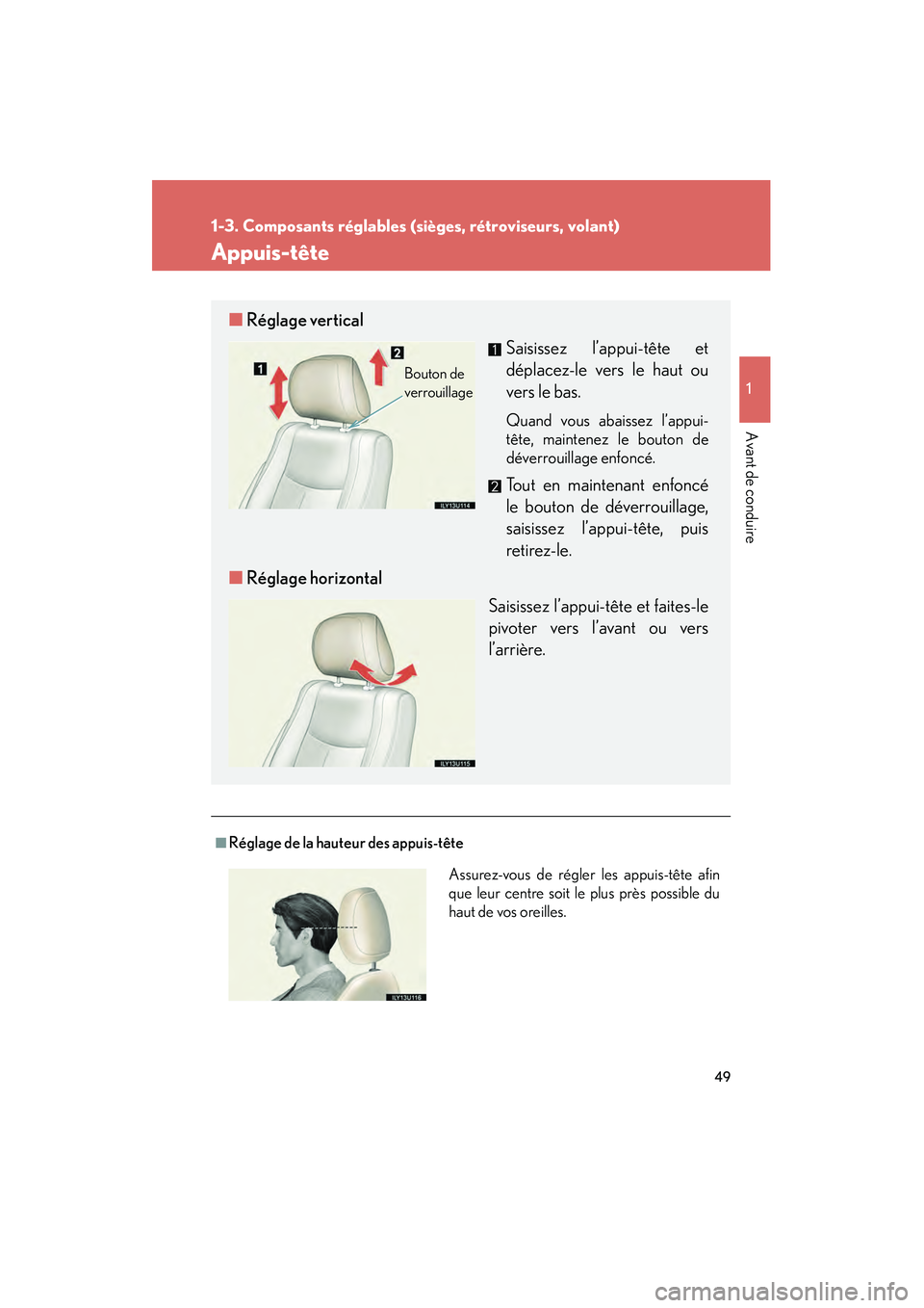 Lexus GX470 2008  Manuel du propriétaire (in French) 49
1
1-3. Composants réglables (sièges, rétroviseurs, volant)
Avant de conduire
Appuis-tête
■Réglage de la hauteur des appuis-tête
■Réglage vertical
Saisissez l’appui-tête et
déplacez-l