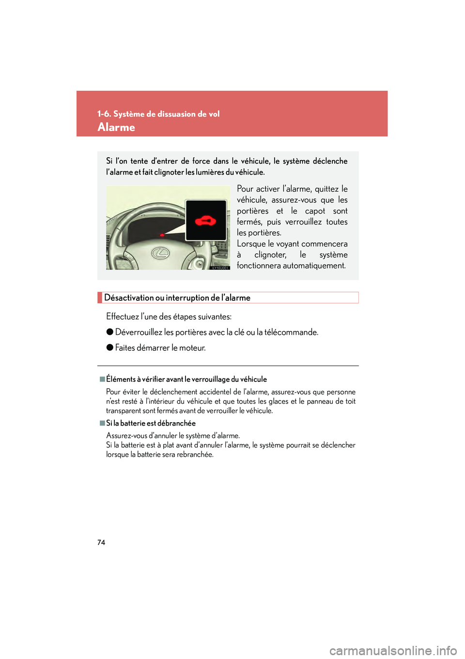 Lexus GX470 2008 Manuel du propriétaire (in French) 74
1-6. Système de dissuasion de vol
Alarme
Désactivation ou interruption de l’alarmeEffectuez l’une des étapes suivantes:
● Déverrouillez les portières avec la clé ou la télécommande.
Lexus GX470 2008 Manuel du propriétaire (in French) 74
1-6. Système de dissuasion de vol
Alarme
Désactivation ou interruption de l’alarmeEffectuez l’une des étapes suivantes:
● Déverrouillez les portières avec la clé ou la télécommande.