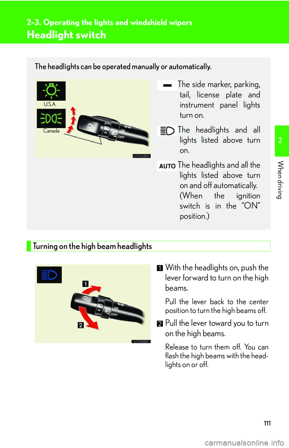 Lexus GX470 2007 Audio/Video System / LEXUS 2007 GX470 OWNERS MANUAL (OM60C64U) 111
2
When driving
2-3. Operating the lights and windshield wipers
Headlight switch
Turning on the high beam headlightsWith the headlights on, push the
lever forward to turn on the high
beams.
Pull t Lexus GX470 2007 Audio/Video System / LEXUS 2007 GX470 OWNERS MANUAL (OM60C64U) 111
2
When driving
2-3. Operating the lights and windshield wipers
Headlight switch
Turning on the high beam headlightsWith the headlights on, push the
lever forward to turn on the high
beams.
Pull t