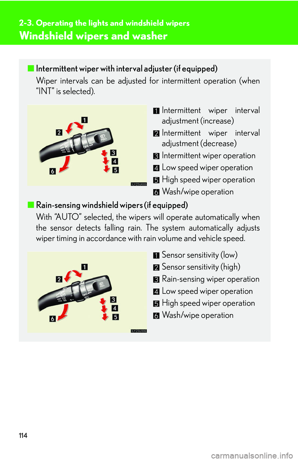 Lexus GX470 2007 Audio/Video System / LEXUS 2007 GX470 OWNERS MANUAL (OM60C64U) 114
2-3. Operating the lights and windshield wipers
Windshield wipers and washer
■Intermittent wiper with interval adjuster (if equipped)
Wiper intervals can be adjusted for intermittent operation ( Lexus GX470 2007 Audio/Video System / LEXUS 2007 GX470 OWNERS MANUAL (OM60C64U) 114
2-3. Operating the lights and windshield wipers
Windshield wipers and washer
■Intermittent wiper with interval adjuster (if equipped)
Wiper intervals can be adjusted for intermittent operation (