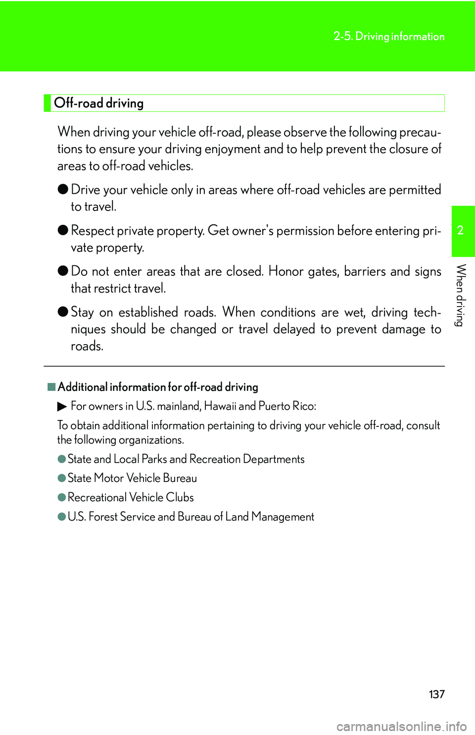 Lexus GX470 2007 Audio/Video System / LEXUS 2007 GX470 OWNERS MANUAL (OM60C64U) 137
2-5. Driving information
2
When driving
Off-road drivingWhen driving your vehicle off-road, please observe the following precau-
tions to ensure your driving enjoyment and to help prevent the clo Lexus GX470 2007 Audio/Video System / LEXUS 2007 GX470 OWNERS MANUAL (OM60C64U) 137
2-5. Driving information
2
When driving
Off-road drivingWhen driving your vehicle off-road, please observe the following precau-
tions to ensure your driving enjoyment and to help prevent the clo