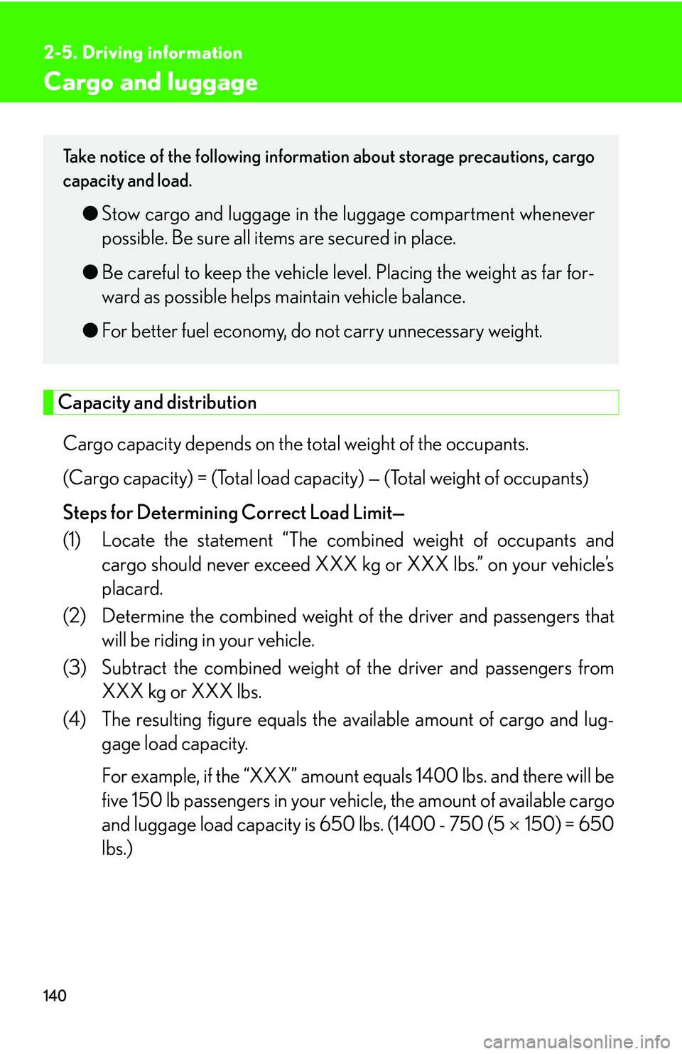 Lexus GX470 2007  Audio/Video System / LEXUS 2007 GX470 OWNERS MANUAL (OM60C64U) 140
2-5. Driving information
Cargo and luggage
Capacity and distributionCargo capacity depends on the to tal weight of the occupants. 
(Cargo capacity) = (Total load capa city) — (Total weight of oc