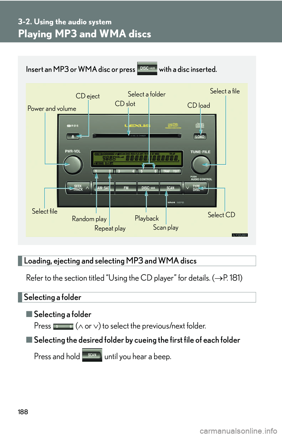 Lexus GX470 2007 Audio/Video System / LEXUS 2007 GX470 (OM60C64U) Owners Guide 188
3-2. Using the audio system
Playing MP3 and WMA discs
Loading, ejecting and selecting MP3 and WMA discs
Refer to the section titled “Usin g the CD player” for details. (P. 181)
Selecting a Lexus GX470 2007 Audio/Video System / LEXUS 2007 GX470 (OM60C64U) Owners Guide 188
3-2. Using the audio system
Playing MP3 and WMA discs
Loading, ejecting and selecting MP3 and WMA discs
Refer to the section titled “Usin g the CD player” for details. (P. 181)
Selecting a