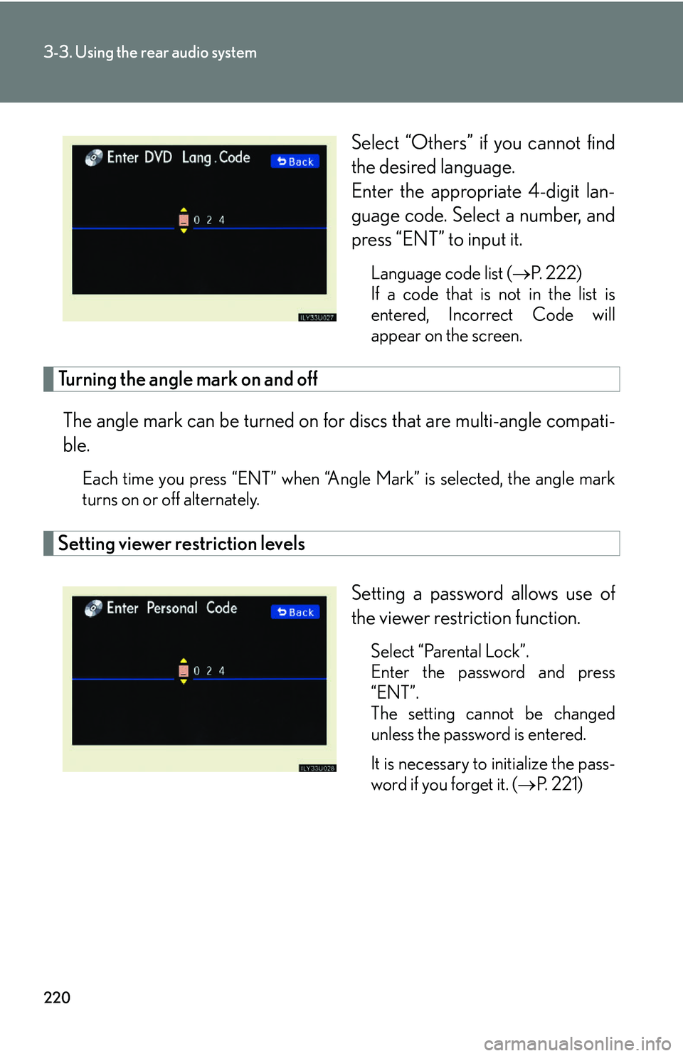 Lexus GX470 2007 Audio/Video System / LEXUS 2007 GX470 OWNERS MANUAL (OM60C64U) 220
3-3. Using the rear audio system
Select “Others” if you cannot find
the desired language.
Enter the appropriate 4-digit lan-
guage code. Select a number, and
press “ENT” to input it.
Langu Lexus GX470 2007 Audio/Video System / LEXUS 2007 GX470 OWNERS MANUAL (OM60C64U) 220
3-3. Using the rear audio system
Select “Others” if you cannot find
the desired language.
Enter the appropriate 4-digit lan-
guage code. Select a number, and
press “ENT” to input it.
Langu