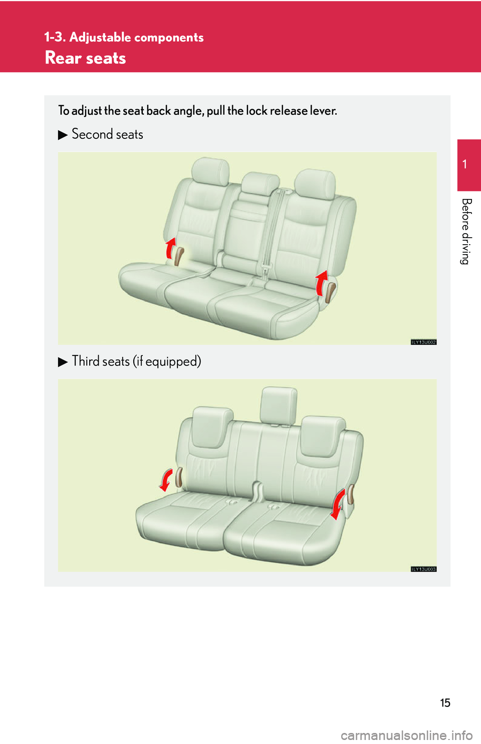 Lexus GX470 2007  Audio/Video System / LEXUS 2007 GX470  (OM60C64U) Owners Guide 15
1
1-3. Adjustable components
Before driving
Rear seats
To adjust the seat back angle, pull the lock release lever.
Second seats
Third seats (if equipped) 
