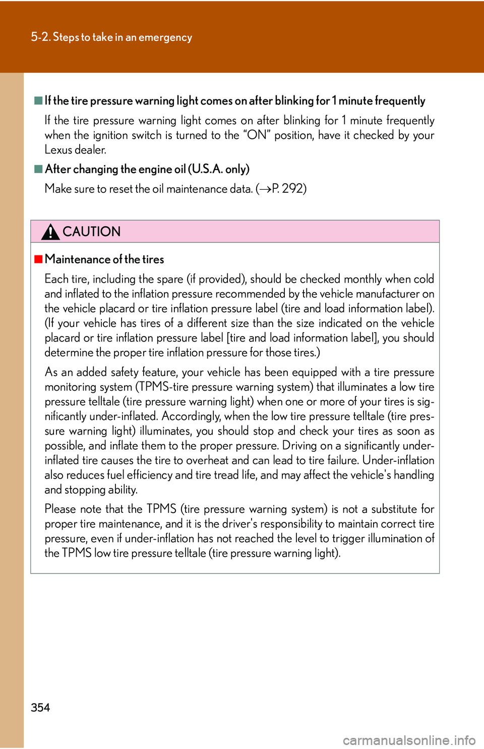 Lexus GX470 2007  Audio/Video System / LEXUS 2007 GX470 OWNERS MANUAL (OM60C64U) 354
5-2. Steps to take in an emergency
■If the tire pressure warning light comes on after blinking for 1 minute frequently
If the tire pressure warning light comes on after blinking for 1 minute fre