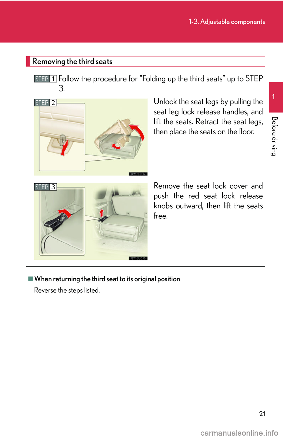 Lexus GX470 2007  Audio/Video System / LEXUS 2007 GX470  (OM60C64U) Service Manual 21
1-3. Adjustable components
1
Before driving
Removing the third seatsFollow the procedure for “Folding up the third seats” up to STEP
3.  Unlock the seat legs by pulling the
seat leg lock releas