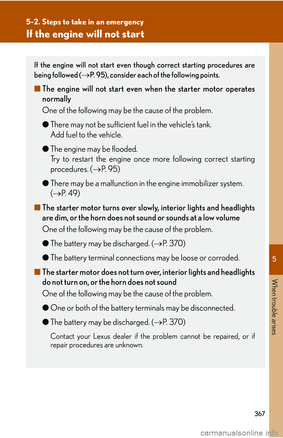 Lexus GX470 2007 Do-it-yourself maintenance / LEXUS 2007 GX470 OWNERS MANUAL (OM60C64U) 5
When trouble arises
367
5-2. Steps to take in an emergency
If the engine will not start
If the engine will not start even though correct starting procedures are
being followed (
P. 95), consider Lexus GX470 2007 Do-it-yourself maintenance / LEXUS 2007 GX470 OWNERS MANUAL (OM60C64U) 5
When trouble arises
367
5-2. Steps to take in an emergency
If the engine will not start
If the engine will not start even though correct starting procedures are
being followed (
P. 95), consider