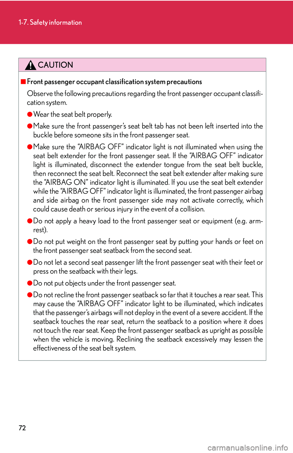 Lexus GX470 2007 Do-it-yourself maintenance / LEXUS 2007 GX470 (OM60C64U) Owners Manual 72
1-7. Safety information
CAUTION
■Front passenger occupant classification system precautions
Observe the following precautions regarding the front passenger occupant classifi-
cation system.
●We Lexus GX470 2007 Do-it-yourself maintenance / LEXUS 2007 GX470 (OM60C64U) Owners Manual 72
1-7. Safety information
CAUTION
■Front passenger occupant classification system precautions
Observe the following precautions regarding the front passenger occupant classifi-
cation system.
●We