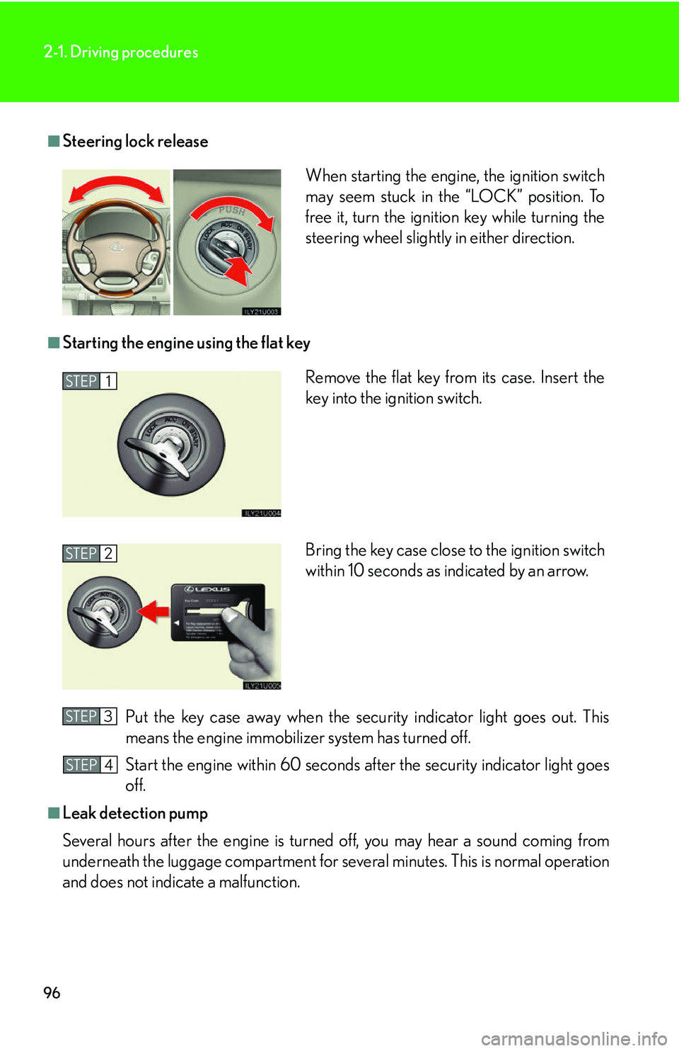 Lexus GX470 2007 Air Conditioning / LEXUS 2007 GX470 OWNERS MANUAL (OM60C64U) 96
2-1. Driving procedures
■Steering lock release
■Starting the engine using the flat keyPut the key case away when the security indicator light goes out. This
means the engine immobilizer system Lexus GX470 2007 Air Conditioning / LEXUS 2007 GX470 OWNERS MANUAL (OM60C64U) 96
2-1. Driving procedures
■Steering lock release
■Starting the engine using the flat keyPut the key case away when the security indicator light goes out. This
means the engine immobilizer system