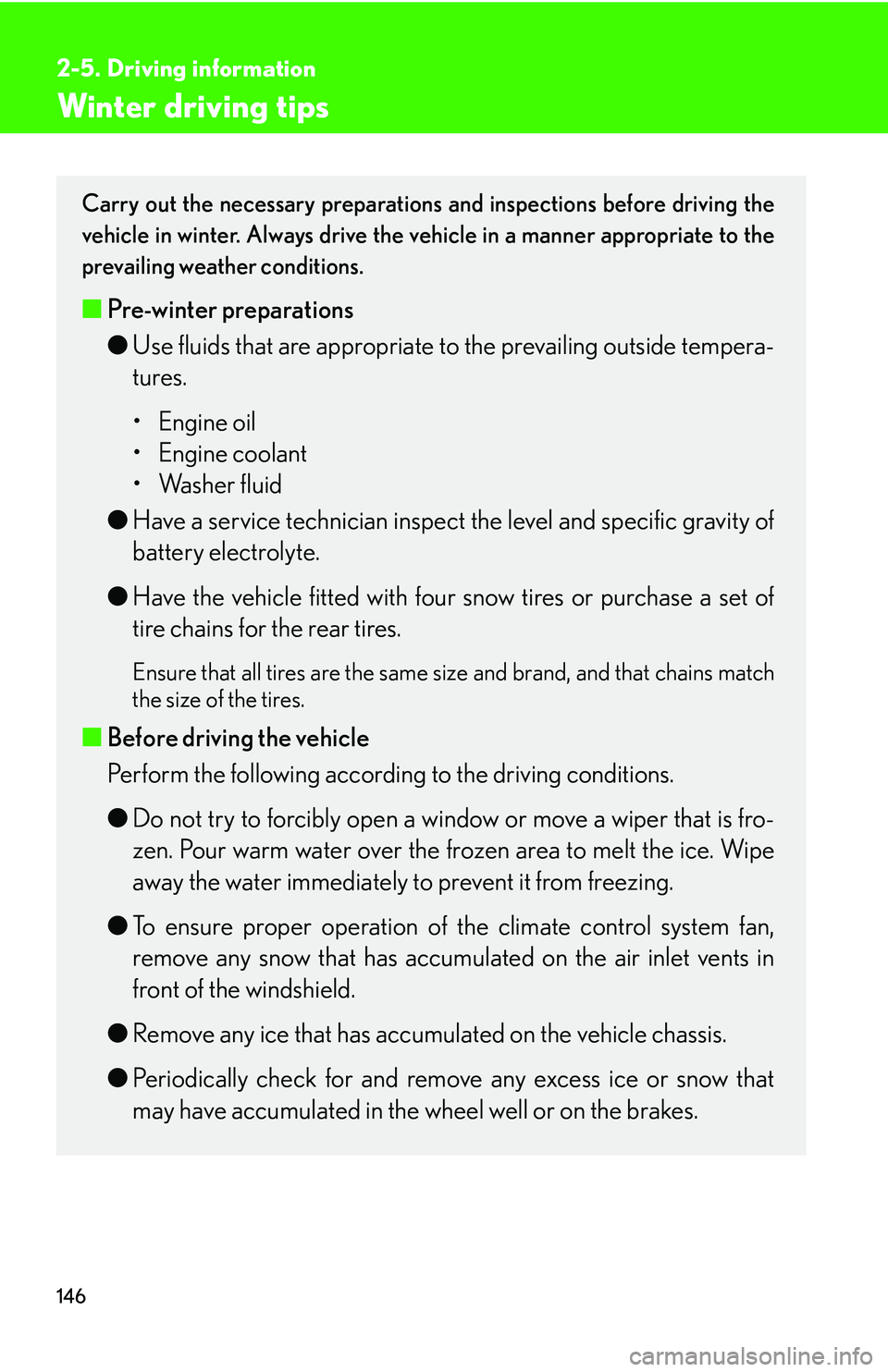 Lexus GX470 2007 Air Conditioning / LEXUS 2007 GX470 (OM60C64U) User Guide 146
2-5. Driving information
Winter driving tips
Carry out the necessary preparations and inspections before driving the
vehicle in winter. Always drive the vehicle in a manner appropriate to the
prev Lexus GX470 2007 Air Conditioning / LEXUS 2007 GX470 (OM60C64U) User Guide 146
2-5. Driving information
Winter driving tips
Carry out the necessary preparations and inspections before driving the
vehicle in winter. Always drive the vehicle in a manner appropriate to the
prev