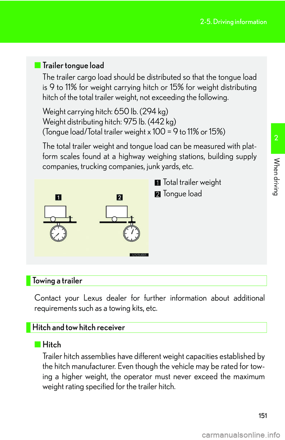 Lexus GX470 2007 Air Conditioning / LEXUS 2007 GX470 OWNERS MANUAL (OM60C64U) 151
2-5. Driving information
2
When driving
Towing a trailerContact your Lexus dealer for furt her information about additional
requirements such as a towing kits, etc.
Hitch and tow hitch receiver
â– Lexus GX470 2007 Air Conditioning / LEXUS 2007 GX470 OWNERS MANUAL (OM60C64U) 151
2-5. Driving information
2
When driving
Towing a trailerContact your Lexus dealer for furt her information about additional
requirements such as a towing kits, etc.
Hitch and tow hitch receiver
â–
