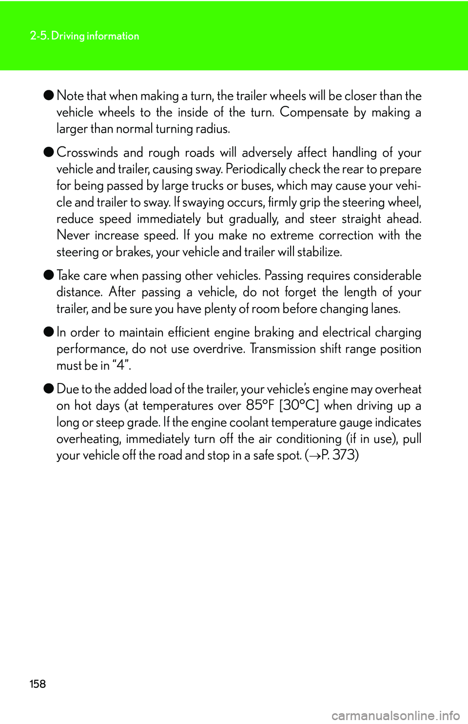 Lexus GX470 2007 Air Conditioning / LEXUS 2007 GX470 (OM60C64U) User Guide 158
2-5. Driving information
●Note that when making a turn, the tr ailer wheels will be closer than the
vehicle wheels to the inside of the turn. Compensate by making a
larger than normal turning r Lexus GX470 2007 Air Conditioning / LEXUS 2007 GX470 (OM60C64U) User Guide 158
2-5. Driving information
●Note that when making a turn, the tr ailer wheels will be closer than the
vehicle wheels to the inside of the turn. Compensate by making a
larger than normal turning r