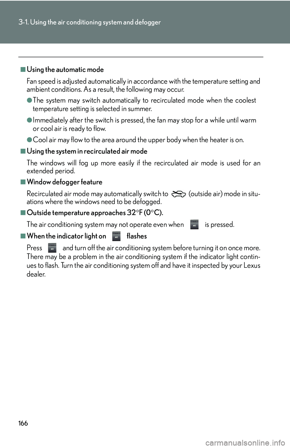 Lexus GX470 2007 Air Conditioning / LEXUS 2007 GX470 OWNERS MANUAL (OM60C64U) 166
3-1. Using the air conditioning system and defogger
■Using the automatic mode
Fan speed is adjusted automatically in accordance with the temperature setting and
ambient conditions. As a result, Lexus GX470 2007 Air Conditioning / LEXUS 2007 GX470 OWNERS MANUAL (OM60C64U) 166
3-1. Using the air conditioning system and defogger
■Using the automatic mode
Fan speed is adjusted automatically in accordance with the temperature setting and
ambient conditions. As a result,