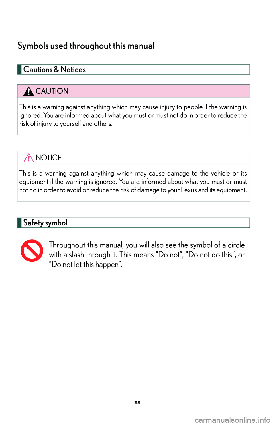 Lexus GX470 2007  Air Conditioning / LEXUS 2007 GX470  (OM60C64U) User Guide xx
Symbols used throughout this manual
Cautions & Notices 
Safety symbol
CAUTION
This is a warning against anything which may cause injury to people if the warning is
ignored. You are informed about w