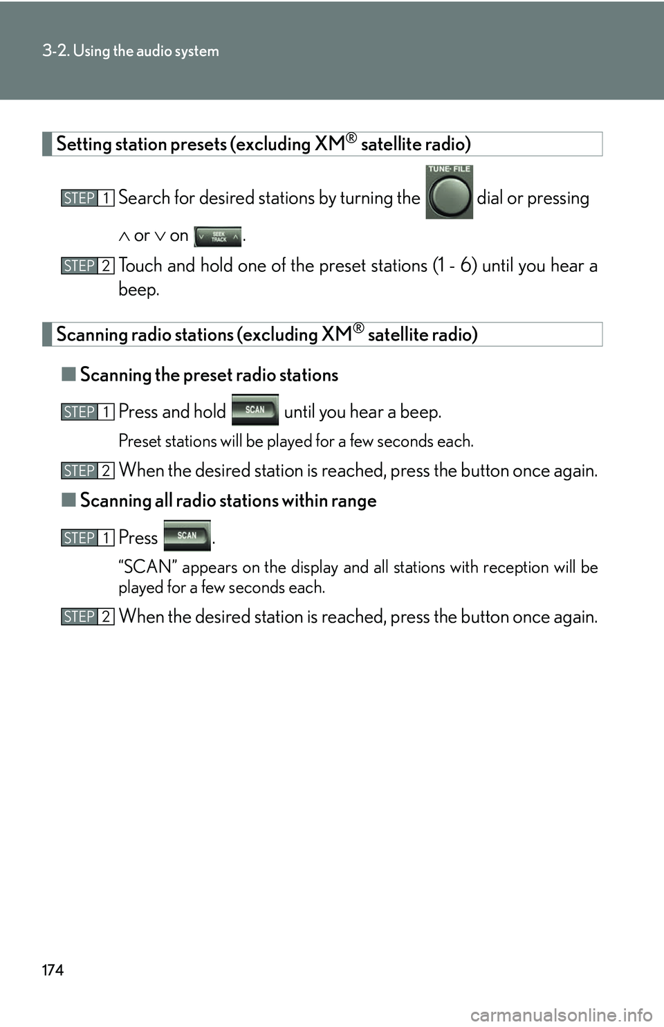 Lexus GX470 2007 Air Conditioning / LEXUS 2007 GX470 OWNERS MANUAL (OM60C64U) 174
3-2. Using the audio system
Setting station presets (excluding XM® satellite radio)
Search for desired stations by turning the
dial or pressing
or on .
Touch and hold one of the pre Lexus GX470 2007 Air Conditioning / LEXUS 2007 GX470 OWNERS MANUAL (OM60C64U) 174
3-2. Using the audio system
Setting station presets (excluding XM® satellite radio)
Search for desired stations by turning the
dial or pressing
or on .
Touch and hold one of the pre