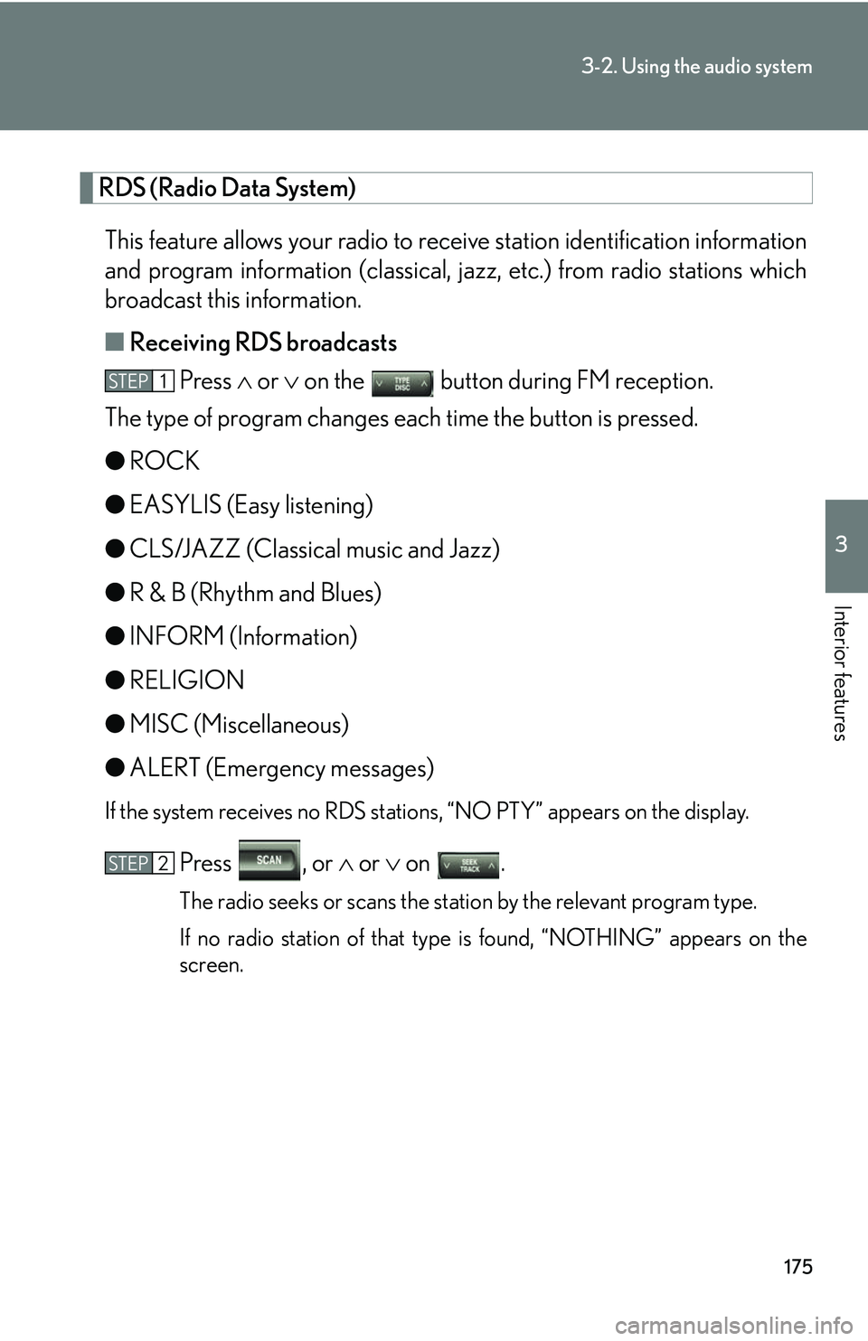 Lexus GX470 2007 Air Conditioning / LEXUS 2007 GX470 OWNERS MANUAL (OM60C64U) 175
3-2. Using the audio system
3
Interior features
RDS (Radio Data System) This feature allows your radio to receive station identification information
and program information (classical, ja zz, etc Lexus GX470 2007 Air Conditioning / LEXUS 2007 GX470 OWNERS MANUAL (OM60C64U) 175
3-2. Using the audio system
3
Interior features
RDS (Radio Data System) This feature allows your radio to receive station identification information
and program information (classical, ja zz, etc
