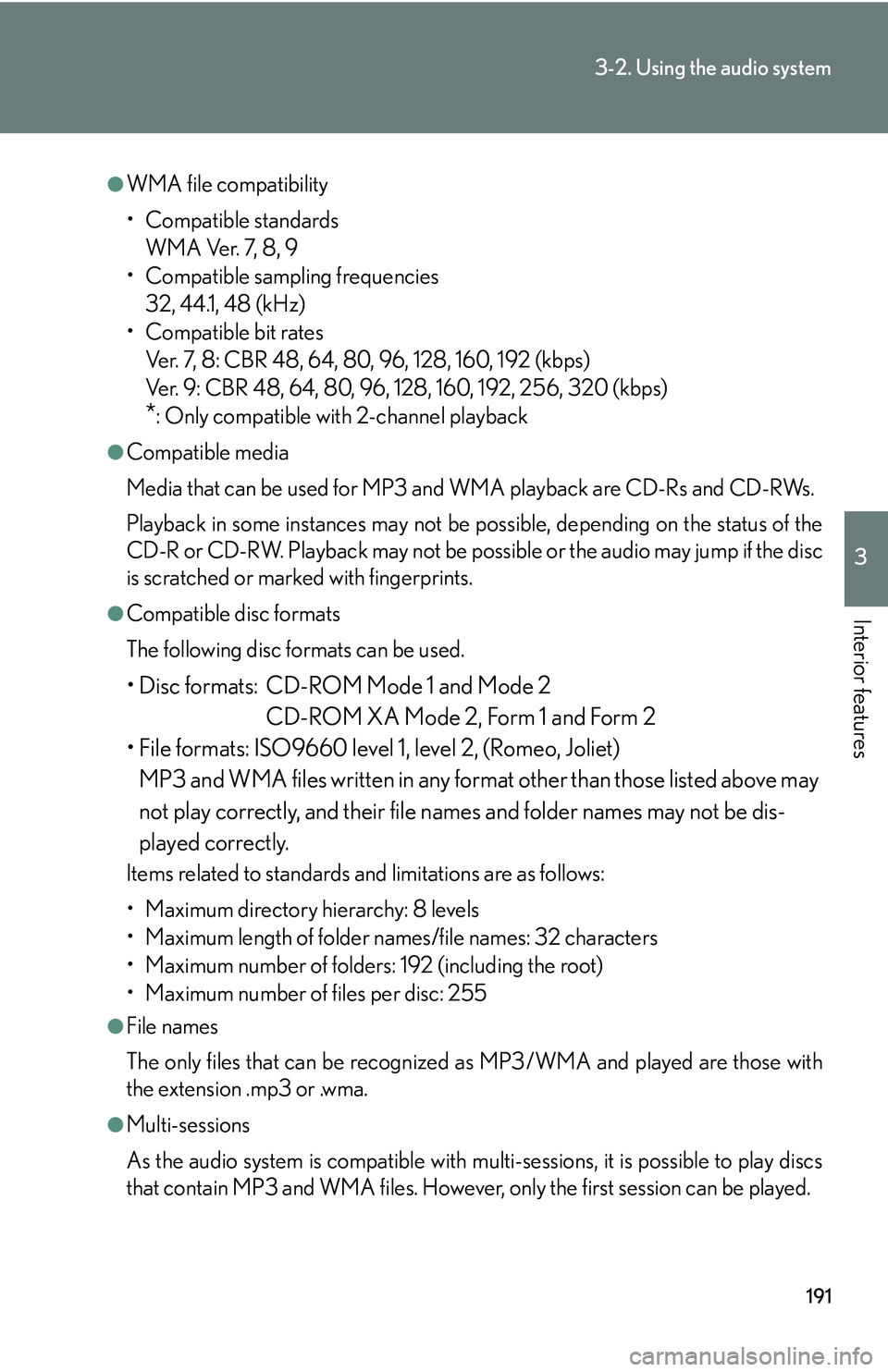 Lexus GX470 2007 Air Conditioning / LEXUS 2007 GX470 OWNERS MANUAL (OM60C64U) 191
3-2. Using the audio system
3
Interior features
●WMA file compatibility
• Compatible standardsWMA Ver. 7, 8, 9
• Compatible sampling frequencies
32, 44.1, 48 (kHz)
• Compatible bit rates V Lexus GX470 2007 Air Conditioning / LEXUS 2007 GX470 OWNERS MANUAL (OM60C64U) 191
3-2. Using the audio system
3
Interior features
●WMA file compatibility
• Compatible standardsWMA Ver. 7, 8, 9
• Compatible sampling frequencies
32, 44.1, 48 (kHz)
• Compatible bit rates V