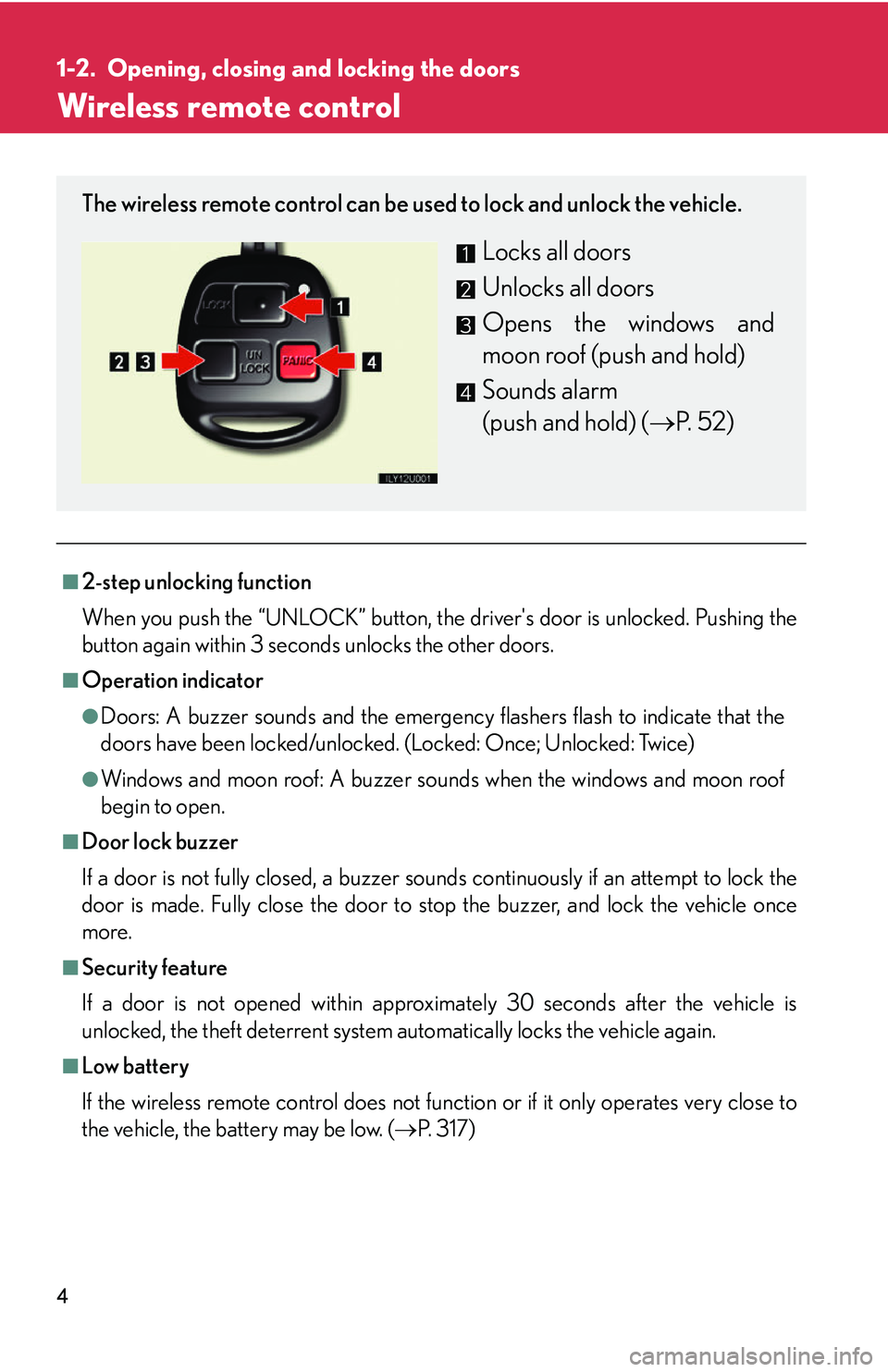 Lexus GX470 2007 Air Conditioning / LEXUS 2007 GX470 OWNERS MANUAL (OM60C64U) 4
1-2. Opening, closing and locking the doors
Wireless remote control
■2-step unlocking function
When you push the “UNLOCK” button, the drivers door is unlocked. Pushing the
button again within Lexus GX470 2007 Air Conditioning / LEXUS 2007 GX470 OWNERS MANUAL (OM60C64U) 4
1-2. Opening, closing and locking the doors
Wireless remote control
■2-step unlocking function
When you push the “UNLOCK” button, the drivers door is unlocked. Pushing the
button again within