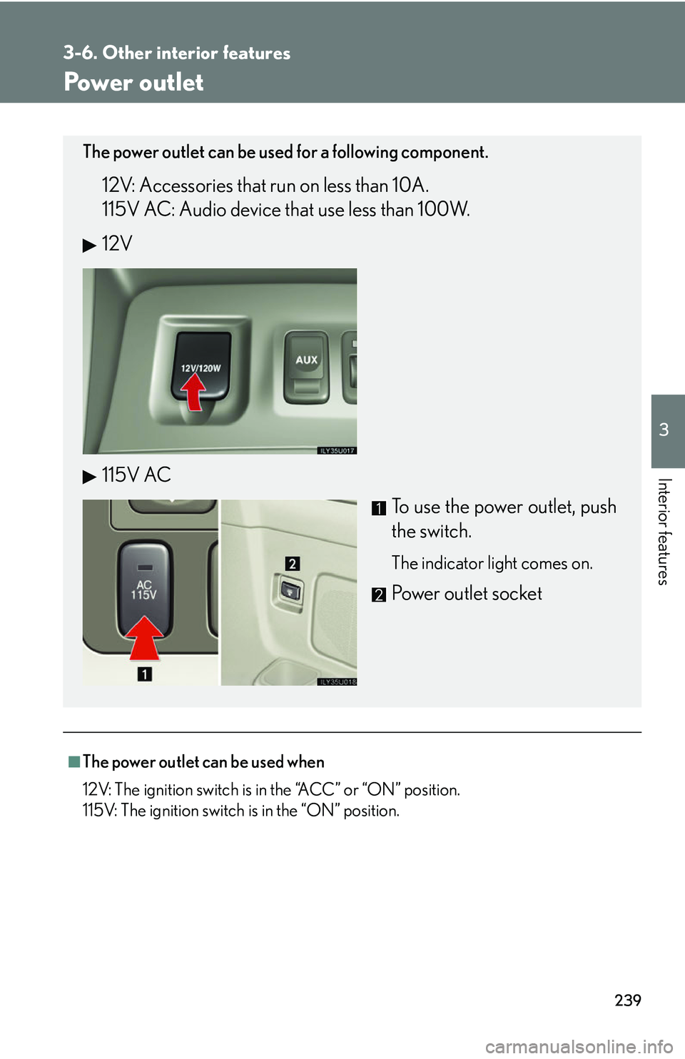 Lexus GX470 2007  Air Conditioning / LEXUS 2007 GX470 OWNERS MANUAL (OM60C64U) 239
3-6. Other interior features
3
Interior features
Power outlet
■The power outlet can be used when
12V: The ignition switch is in the “ACC” or “ON” position.
115V: The ignition switch is i