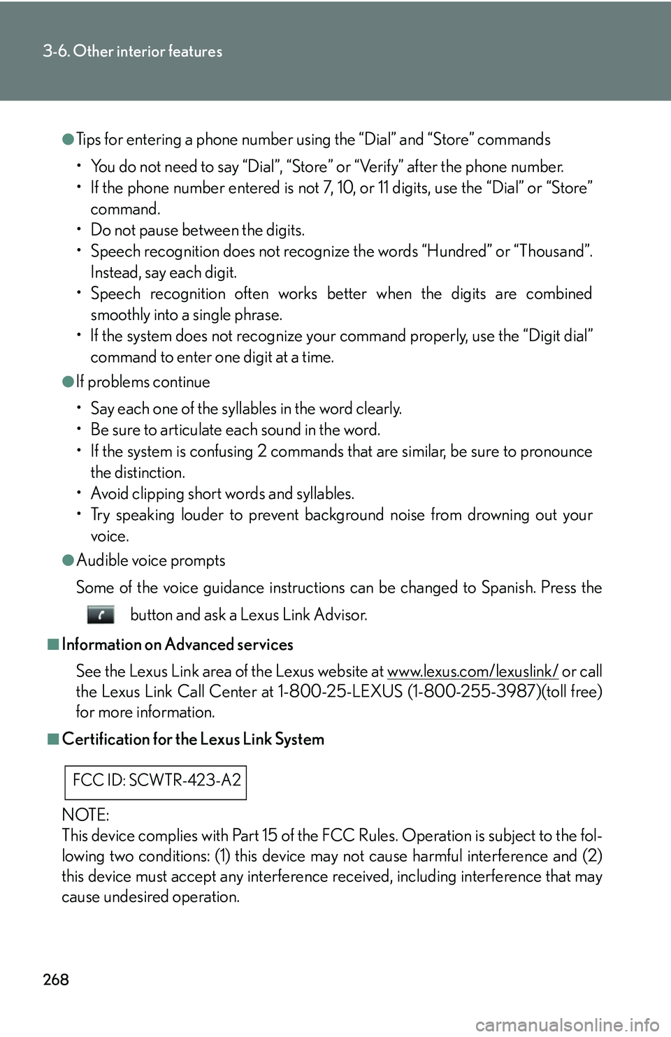 Lexus GX470 2007 Air Conditioning / LEXUS 2007 GX470 OWNERS MANUAL (OM60C64U) 268
3-6. Other interior features
●Tips for entering a phone number using the “Dial” and “Store” commands
• You do not need to say “Dial”, “Store” or “Verify” after the phone nu Lexus GX470 2007 Air Conditioning / LEXUS 2007 GX470 OWNERS MANUAL (OM60C64U) 268
3-6. Other interior features
●Tips for entering a phone number using the “Dial” and “Store” commands
• You do not need to say “Dial”, “Store” or “Verify” after the phone nu
