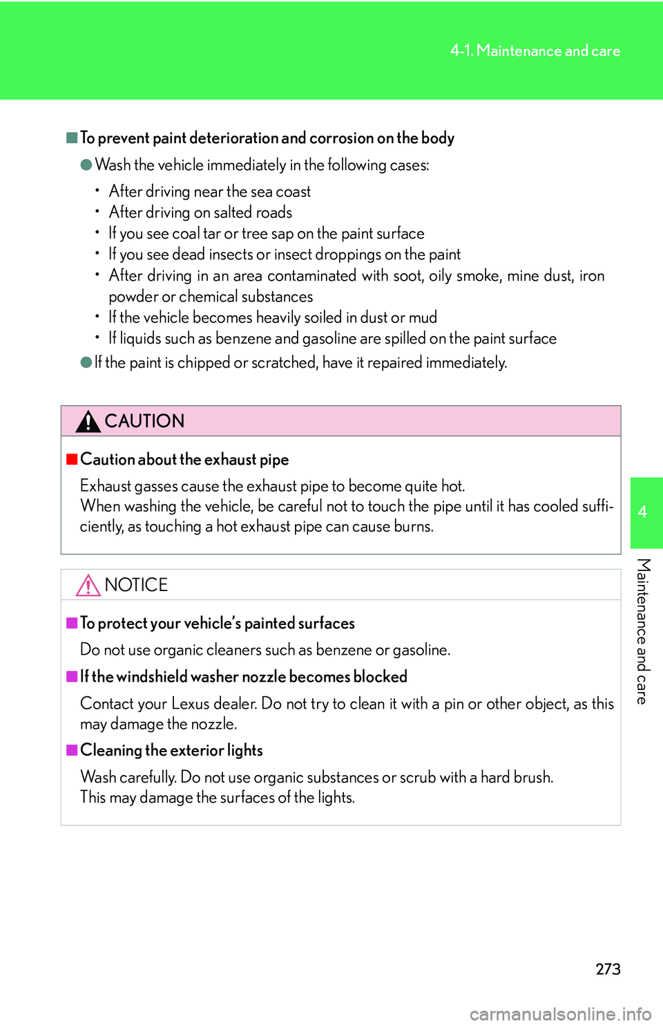 Lexus GX470 2007 Air Conditioning / LEXUS 2007 GX470 OWNERS MANUAL (OM60C64U) 273
4-1. Maintenance and care
4
Maintenance and care
■To prevent paint deterioration and corrosion on the body
●Wash the vehicle immediately in the following cases:
• After driving near the sea Lexus GX470 2007 Air Conditioning / LEXUS 2007 GX470 OWNERS MANUAL (OM60C64U) 273
4-1. Maintenance and care
4
Maintenance and care
■To prevent paint deterioration and corrosion on the body
●Wash the vehicle immediately in the following cases:
• After driving near the sea