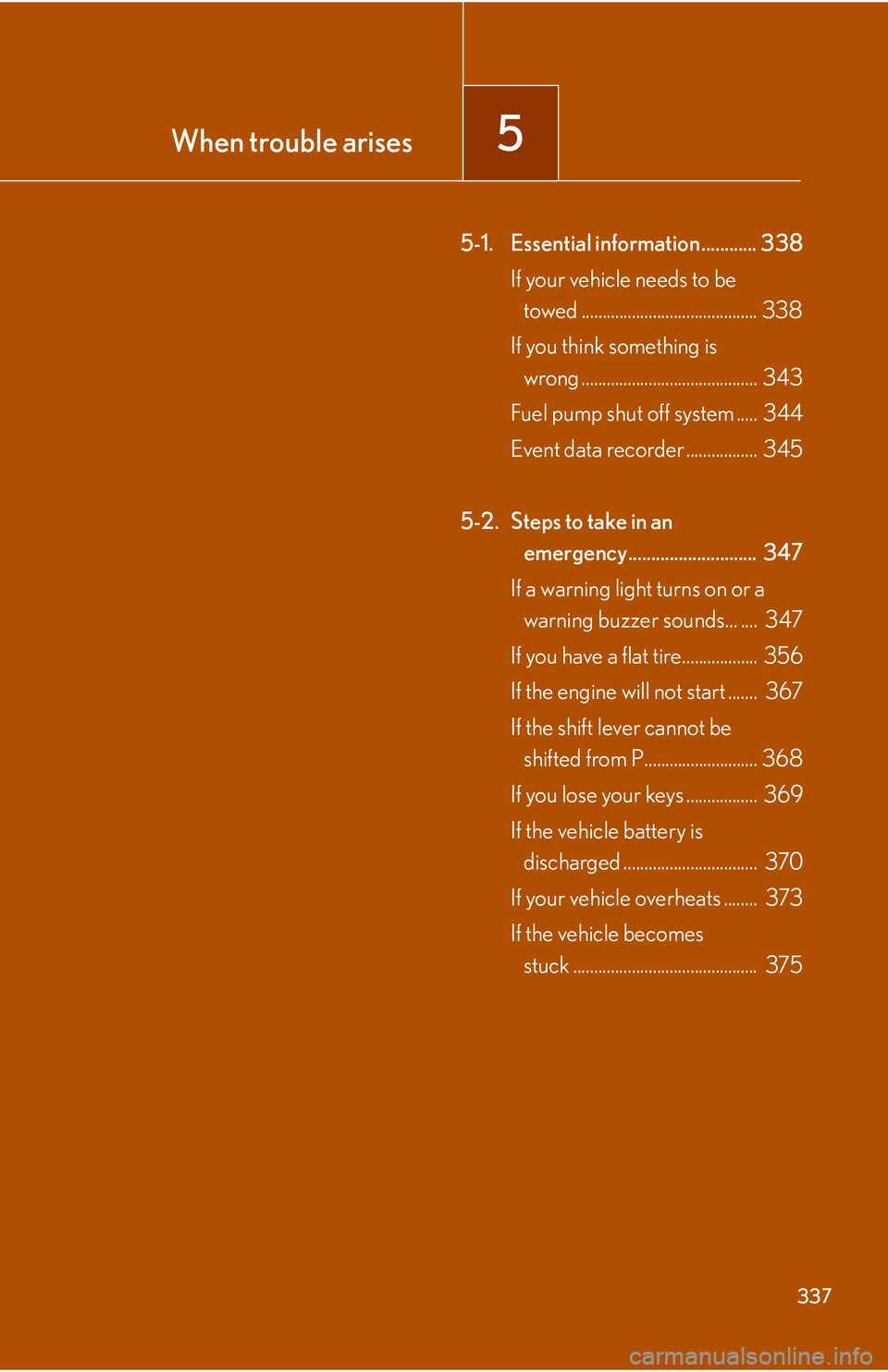 Lexus GX470 2007  Air Conditioning / LEXUS 2007 GX470 OWNERS MANUAL (OM60C64U) When trouble arises5
337
5-1. Essential information............ 338If your vehicle needs to be towed .......................................... 338
If you think something is  wrong ...................