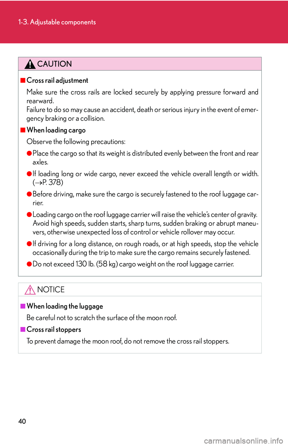 Lexus GX470 2007 Air Conditioning / LEXUS 2007 GX470 OWNERS MANUAL (OM60C64U) 40
1-3. Adjustable components
CAUTION
■Cross rail adjustment
Make sure the cross rails are locked securely by applying pressure forward and
rearward.
Failure to do so may cause an accident, deat h o Lexus GX470 2007 Air Conditioning / LEXUS 2007 GX470 OWNERS MANUAL (OM60C64U) 40
1-3. Adjustable components
CAUTION
■Cross rail adjustment
Make sure the cross rails are locked securely by applying pressure forward and
rearward.
Failure to do so may cause an accident, deat h o