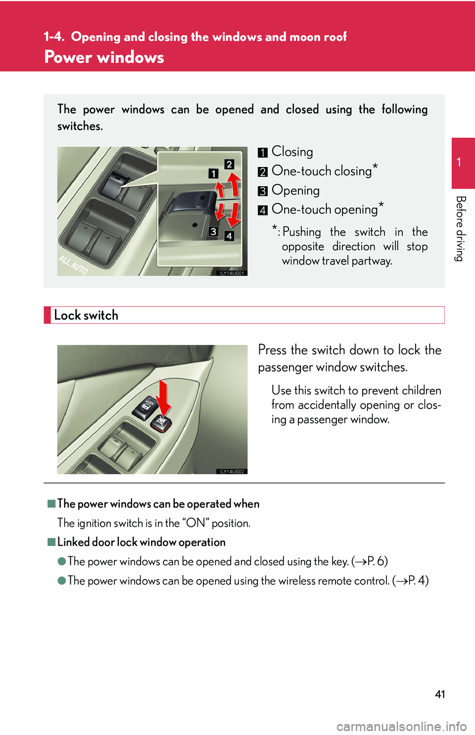 Lexus GX470 2007  Air Conditioning / LEXUS 2007 GX470 OWNERS MANUAL (OM60C64U) 41
1
Before driving
1-4. Opening and closing the windows and moon roof
Power windows
Lock switch
Press the switch down to lock the
passenger window switches.
Use this switch to prevent children
from a