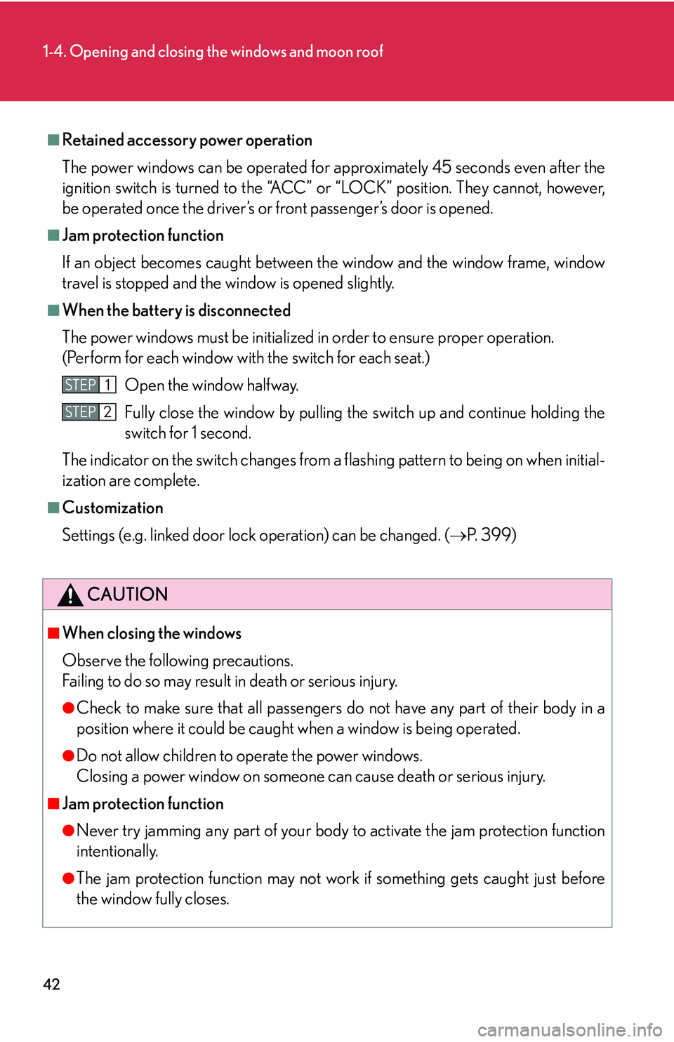 Lexus GX470 2007 Air Conditioning / LEXUS 2007 GX470 (OM60C64U) Repair Manual 42
1-4. Opening and closing the windows and moon roof
■Retained accessory power operation
The power windows can be operated for approximately 45 seconds even after the
ignition switch is turned to t Lexus GX470 2007 Air Conditioning / LEXUS 2007 GX470 (OM60C64U) Repair Manual 42
1-4. Opening and closing the windows and moon roof
■Retained accessory power operation
The power windows can be operated for approximately 45 seconds even after the
ignition switch is turned to t