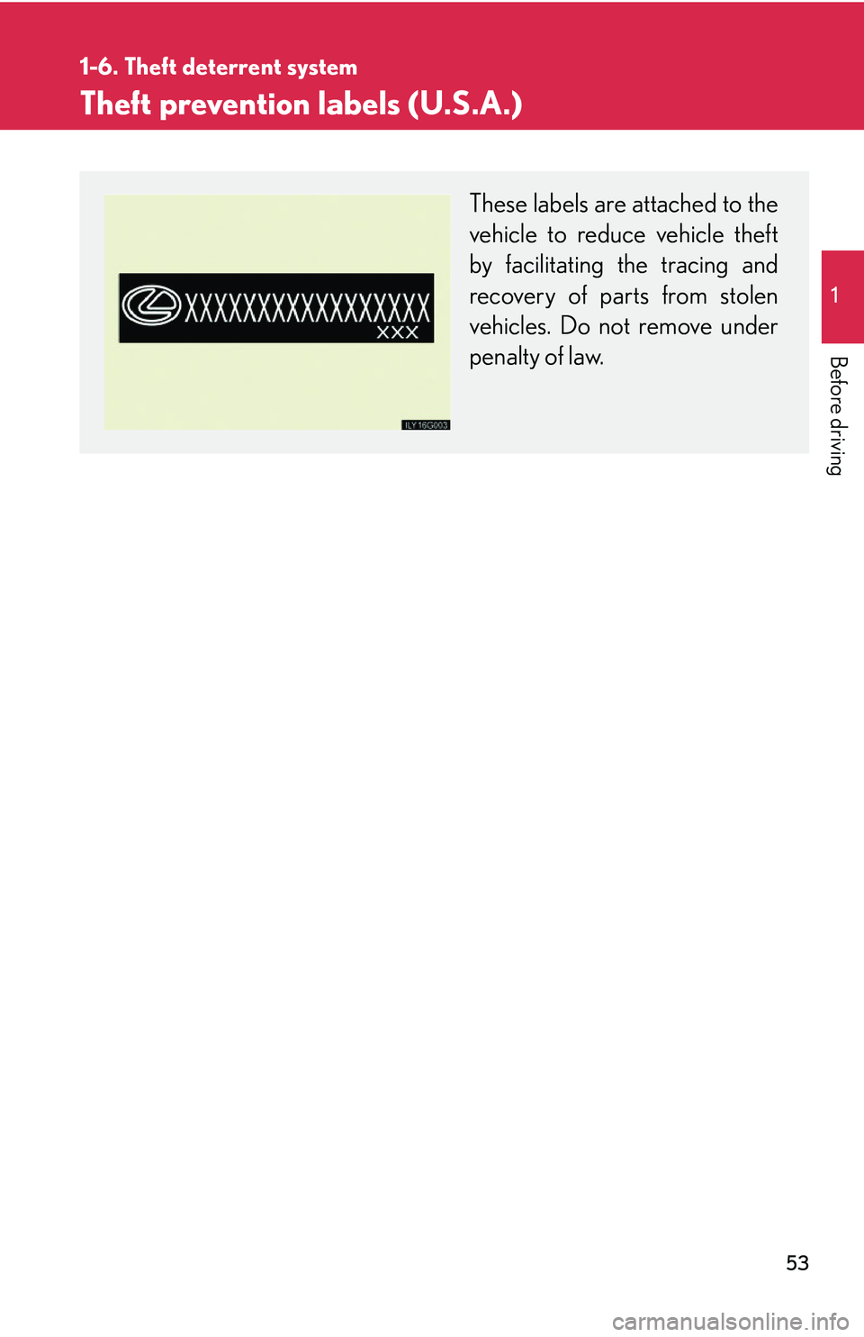 Lexus GX470 2007 Air Conditioning / LEXUS 2007 GX470 (OM60C64U) Manual PDF 53
1
1-6. Theft deterrent system
Before driving
Theft prevention labels (U.S.A.)
These labels are attached to the
vehicle to reduce vehicle theft
by facilitating the tracing and
recovery of parts from Lexus GX470 2007 Air Conditioning / LEXUS 2007 GX470 (OM60C64U) Manual PDF 53
1
1-6. Theft deterrent system
Before driving
Theft prevention labels (U.S.A.)
These labels are attached to the
vehicle to reduce vehicle theft
by facilitating the tracing and
recovery of parts from