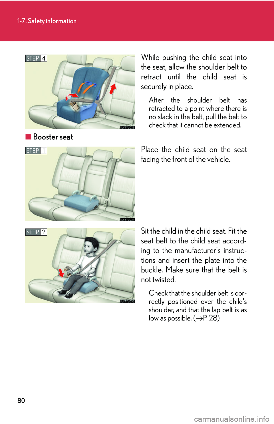 Lexus GX470 2007 Air Conditioning / LEXUS 2007 GX470 (OM60C64U) Owners Manual 80
1-7. Safety information
While pushing the child seat into
the seat, allow the shoulder belt to
retract until the child seat is
securely in place.
After the shoulder belt has
retracted to a point wh Lexus GX470 2007 Air Conditioning / LEXUS 2007 GX470 (OM60C64U) Owners Manual 80
1-7. Safety information
While pushing the child seat into
the seat, allow the shoulder belt to
retract until the child seat is
securely in place.
After the shoulder belt has
retracted to a point wh