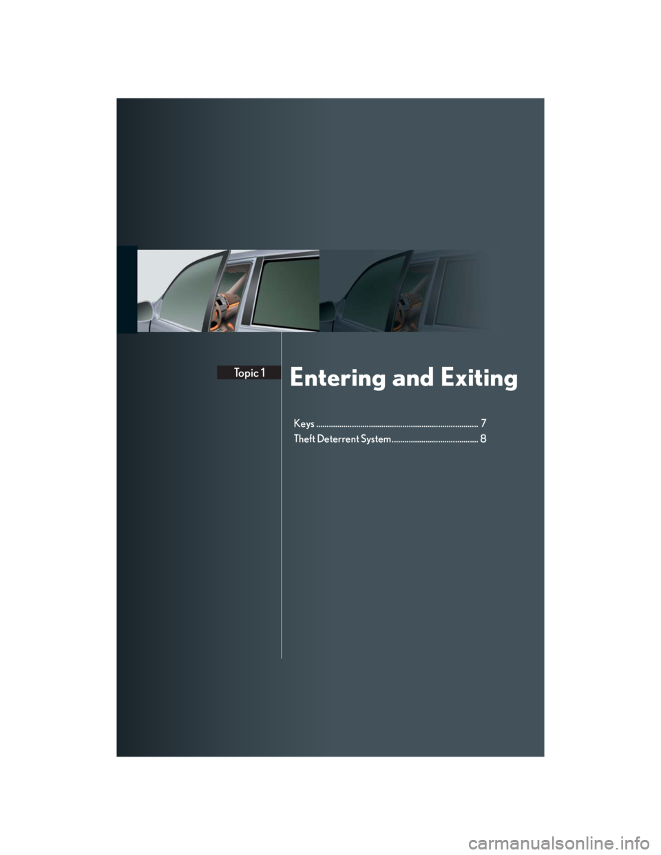 Lexus GX470 2007  Air Conditioning / Entering and ExitingTopic 1
Keys .............................................................................  7
Theft Deterrent System ......................................... 8 