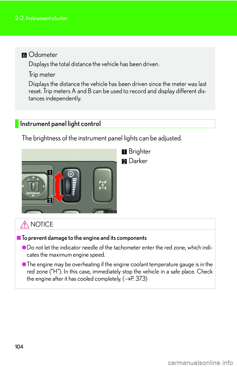 Lexus GX470 2007  Instrument cluster / LEXUS 2007 GX470 OWNERS MANUAL (OM60C64U) 104
2-2. Instrument cluster
Instrument panel light controlThe brightness of the instrument panel lights can be adjusted.  Brighter
Darker
Odometer
Displays the total distance the vehicle has been driv