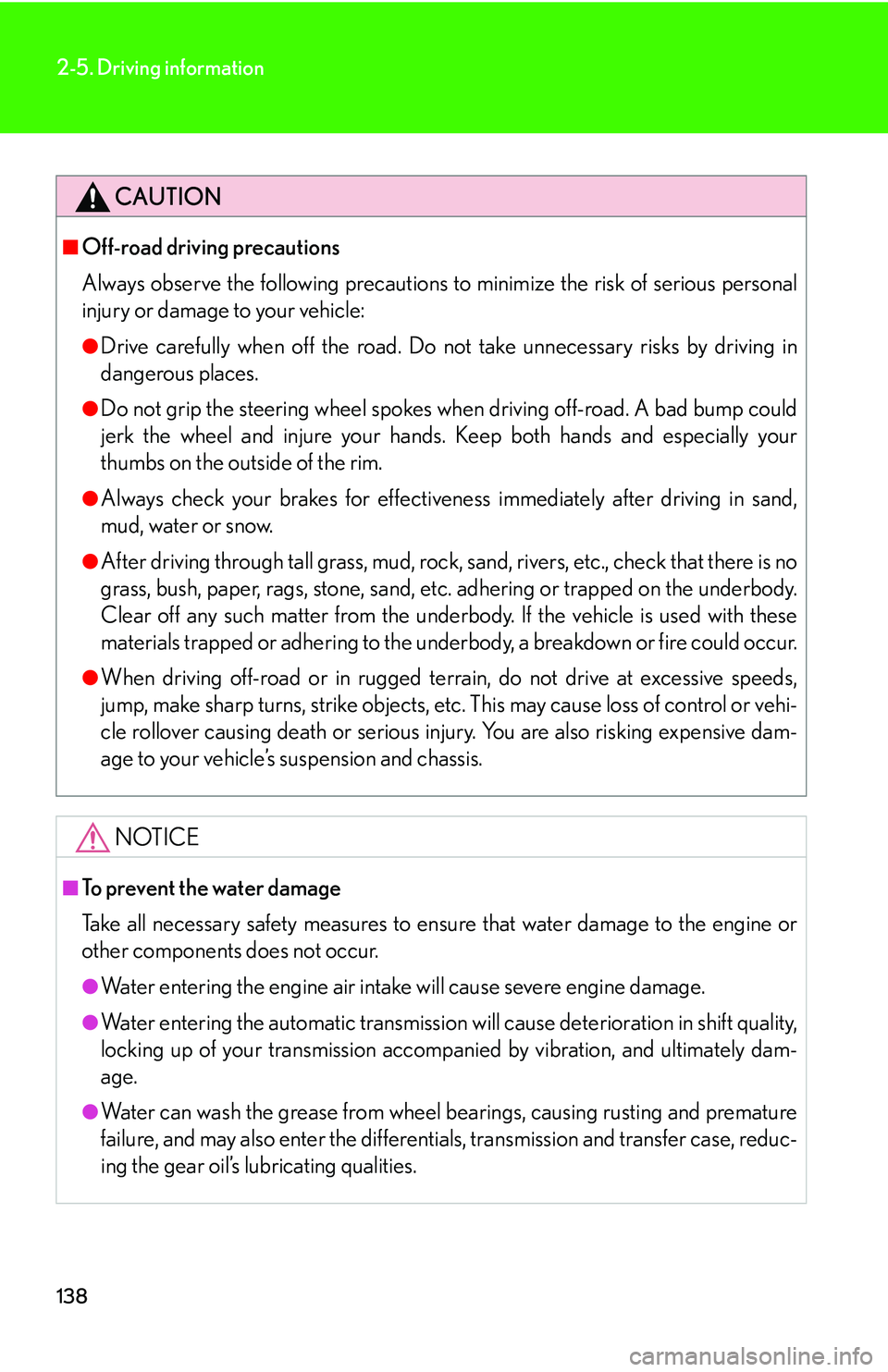 Lexus GX470 2007  Instrument cluster / LEXUS 2007 GX470 OWNERS MANUAL (OM60C64U) 138
2-5. Driving information
CAUTION
■Off-road driving precautions
Always observe the following precautions to minimize the risk of serious personal
injury or damage to your vehicle:
●Drive carefu