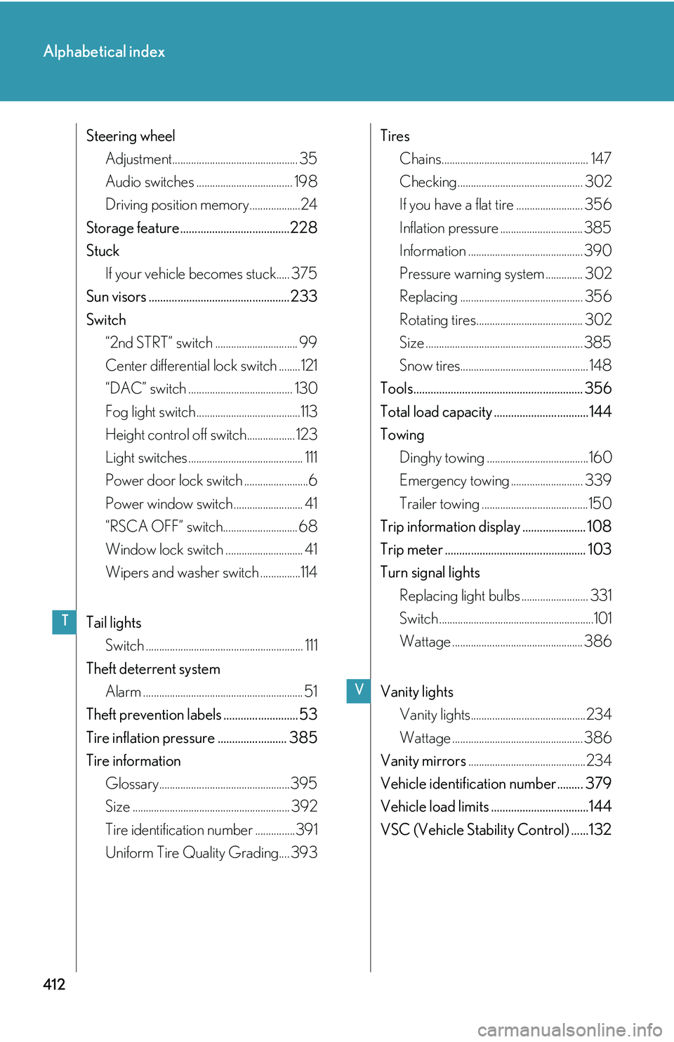 Lexus GX470 2007  Instrument cluster / LEXUS 2007 GX470 OWNERS MANUAL (OM60C64U) 412
Alphabetical index
Steering wheelAdjustment............................................... 35
Audio switches .................................... 198
Driving position memory...................24
S