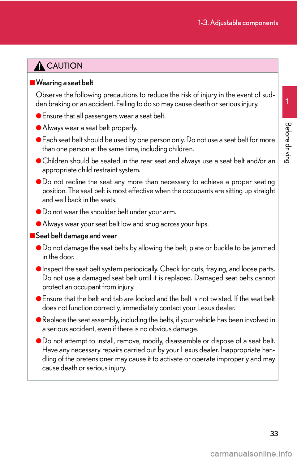 Lexus GX470 2007  Instrument cluster / LEXUS 2007 GX470 OWNERS MANUAL (OM60C64U) 33
1-3. Adjustable components
1
Before driving
CAUTION
■Wearing a seat belt
Observe the following precautions to reduce the risk of injury in the event of sud-
den braking or an accident. Failing to