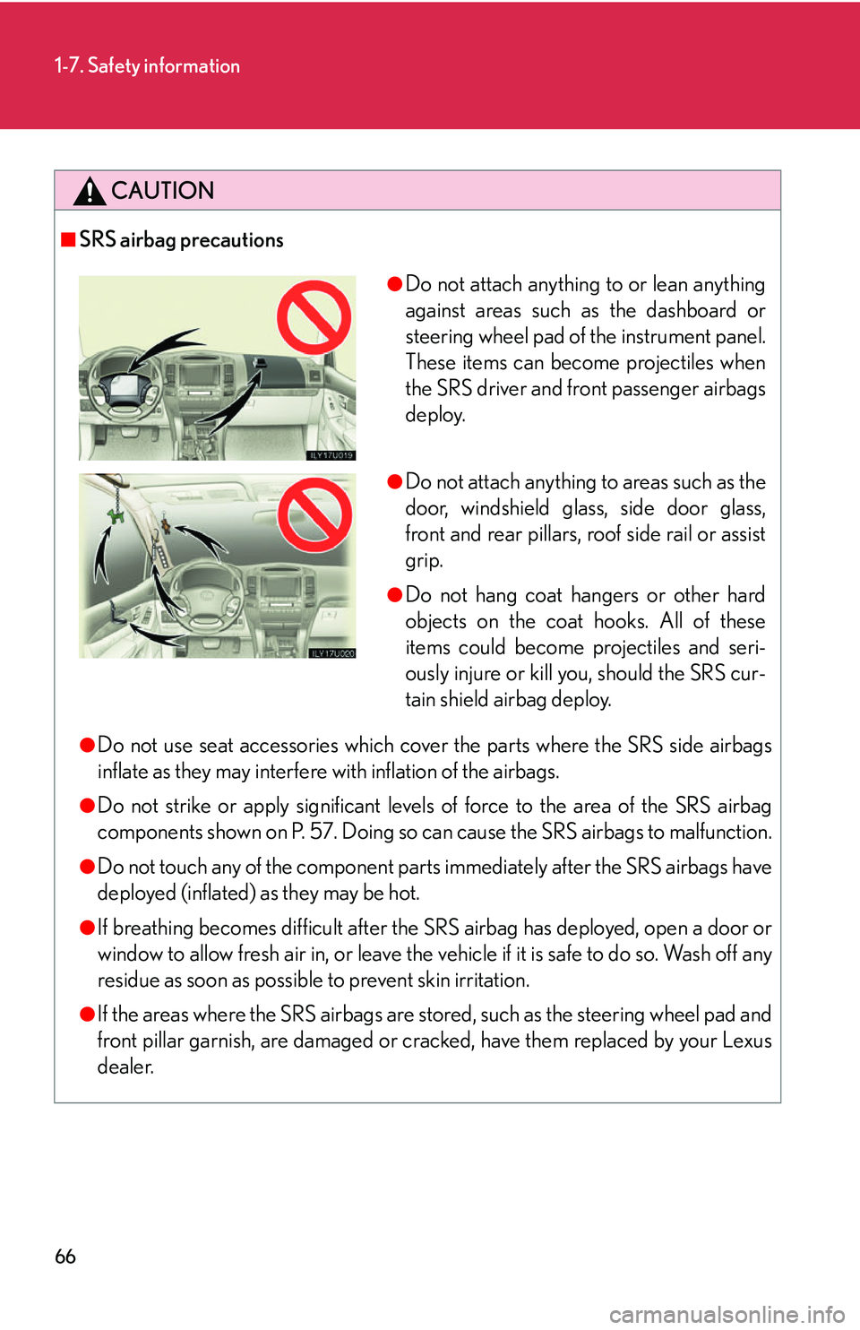 Lexus GX470 2007  Instrument cluster / LEXUS 2007 GX470 OWNERS MANUAL (OM60C64U) 66
1-7. Safety information
CAUTION
■SRS airbag precautions
●Do not use seat accessories which cover the parts where the SRS side airbags
inflate as they may interfere with inflation of the airbags
